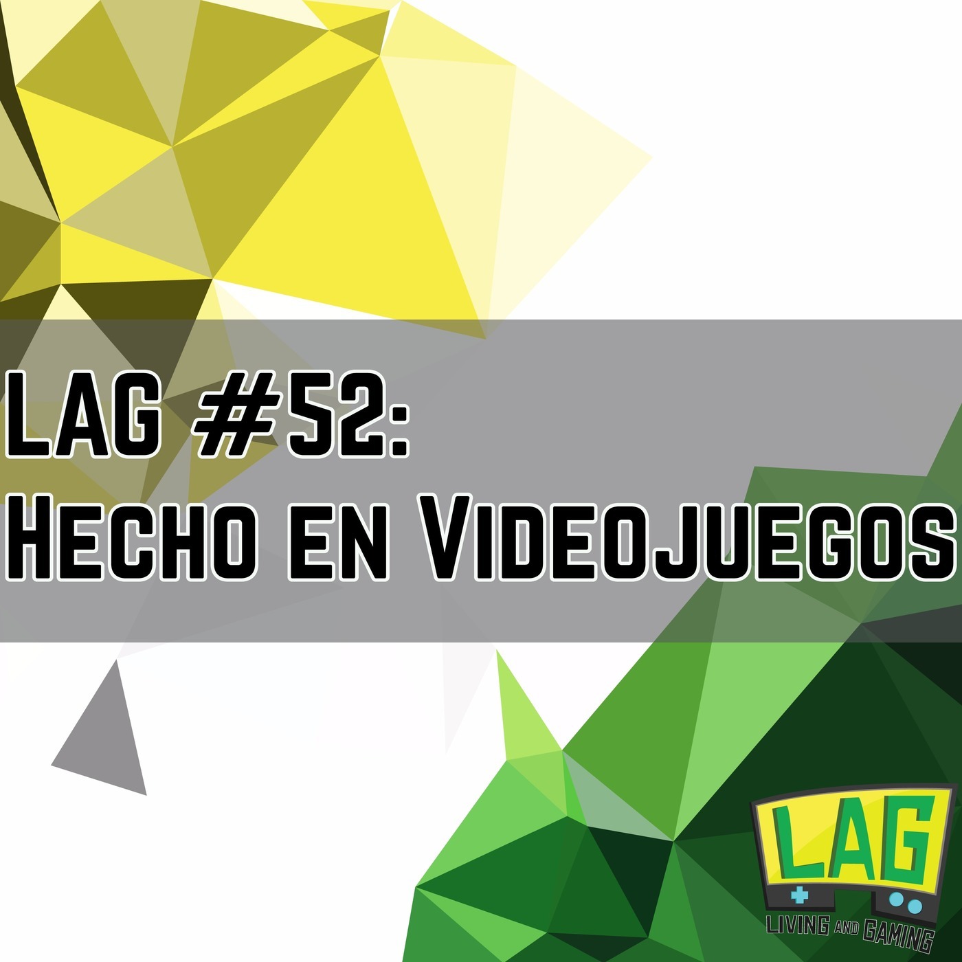 LAG #52: Hecho en Videojuegos