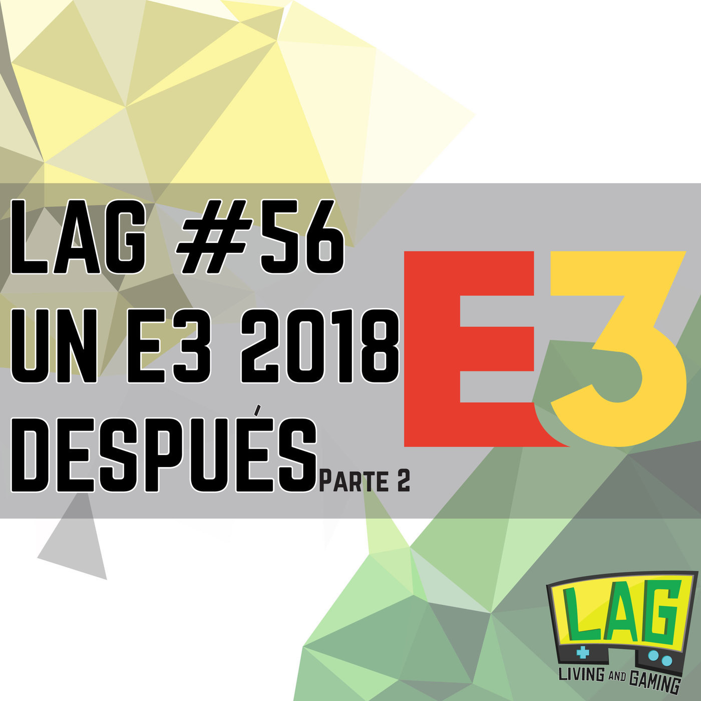 LAG #56: Un E3 2018 Después | Parte 2