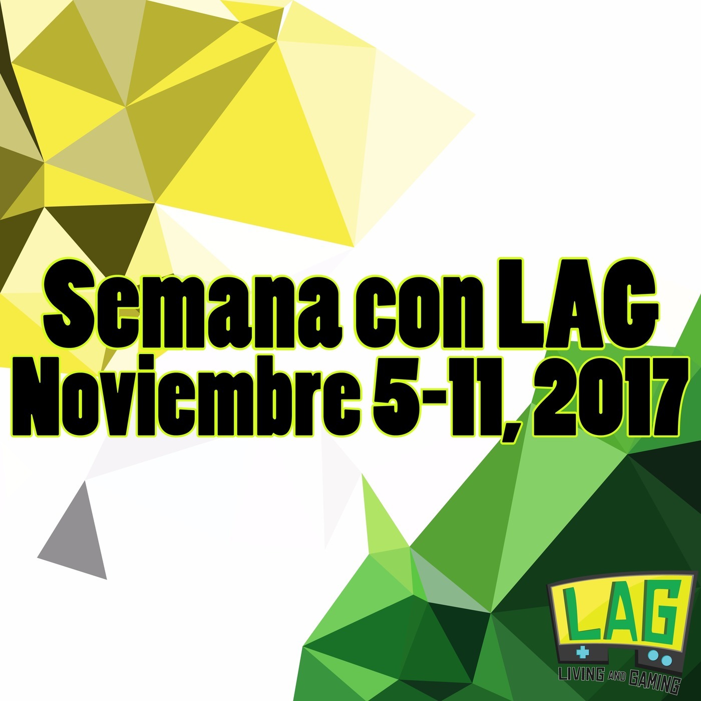 Semana con LAG | 5-11 Noviembre, 2017