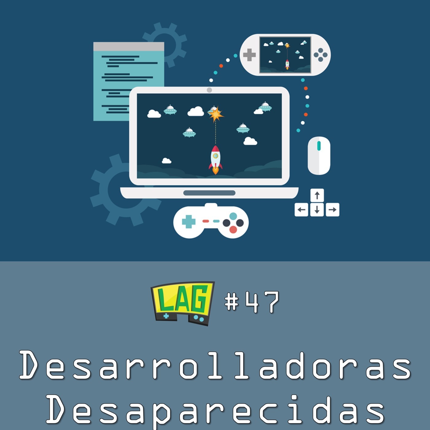LAG #47: Desarrolladoras Desaparecidas