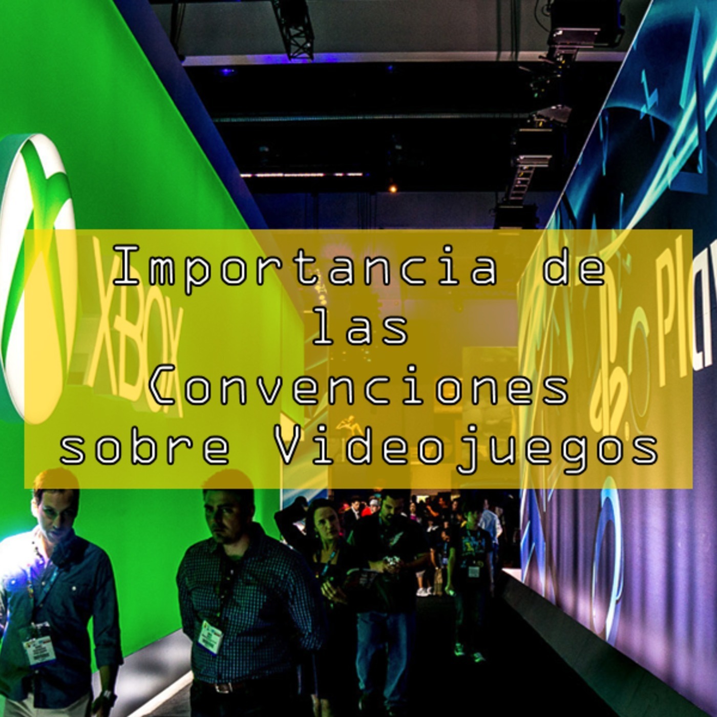 LAG #17: Importancia de las Convenciones sobre Videojuegos.