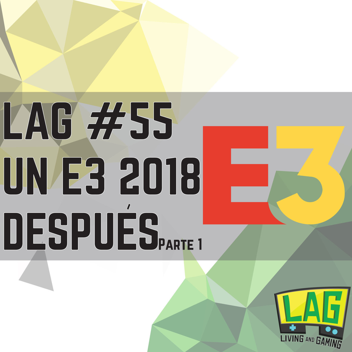 LAG #55: Un E3 2018 Después | Parte 1