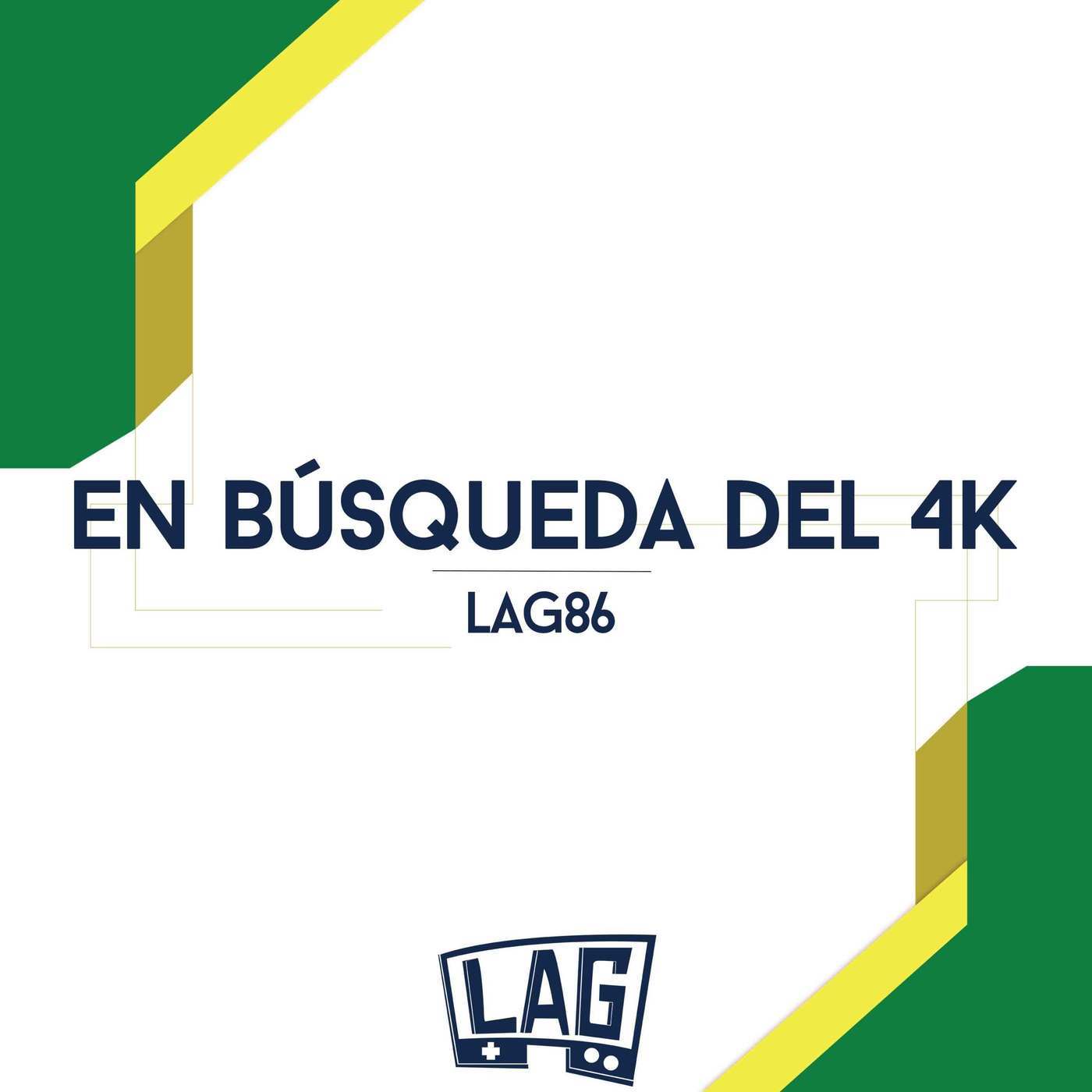LAG86: En Búsqueda del 4K