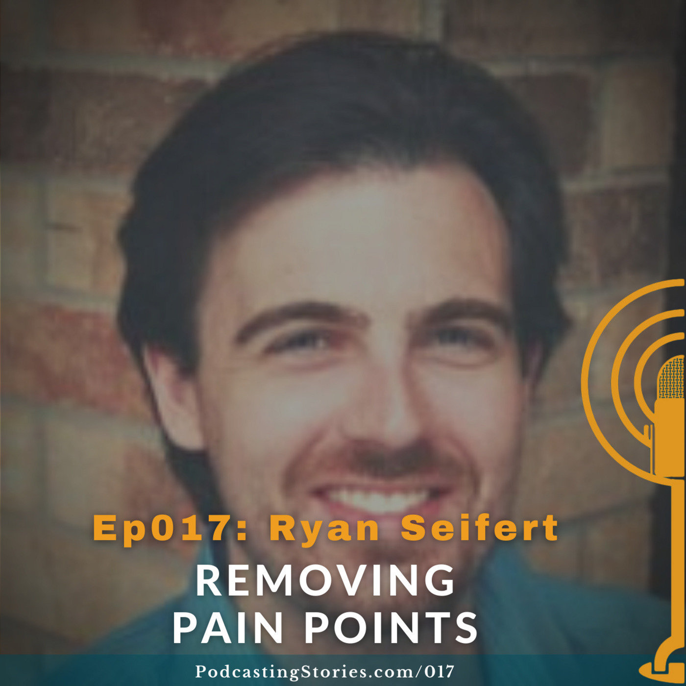 Ep017: Removing Pain Points with Ryan Seifert