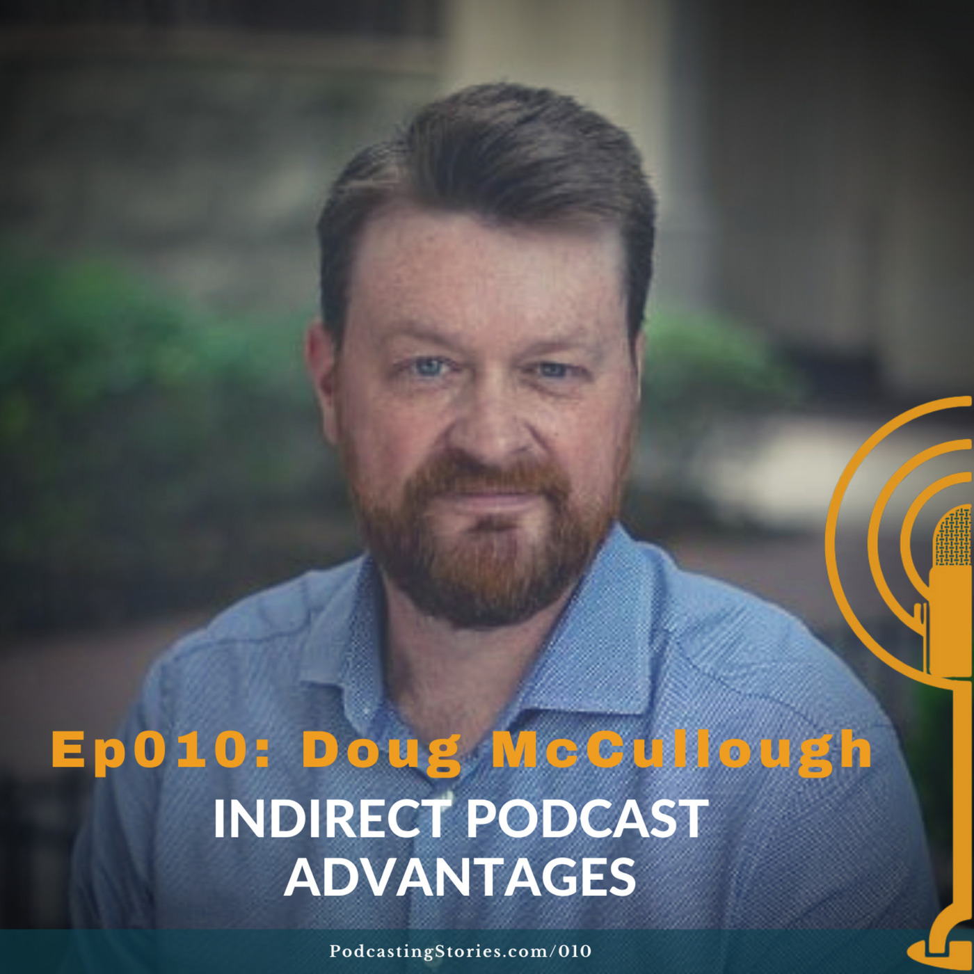 Ep010: Indirect Podcast Advantages with Doug McCullough