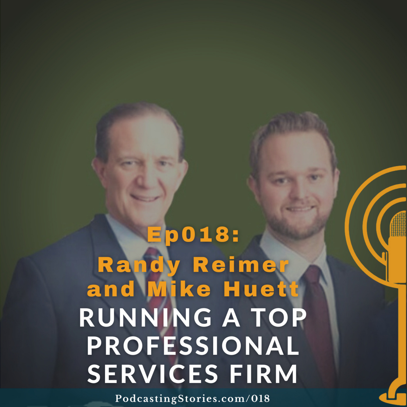 Ep018: Running a Top Professional Services Firm with Randy Reimer & Mike Huett