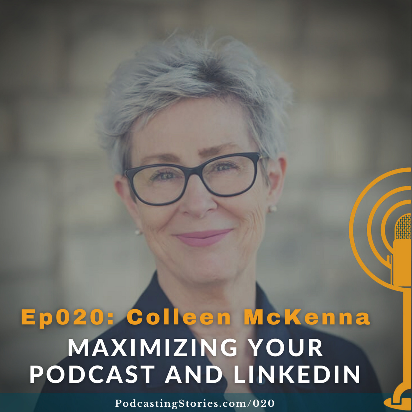 Ep020: Maximizing Your Podcast and LinkedIn with Colleen McKenna