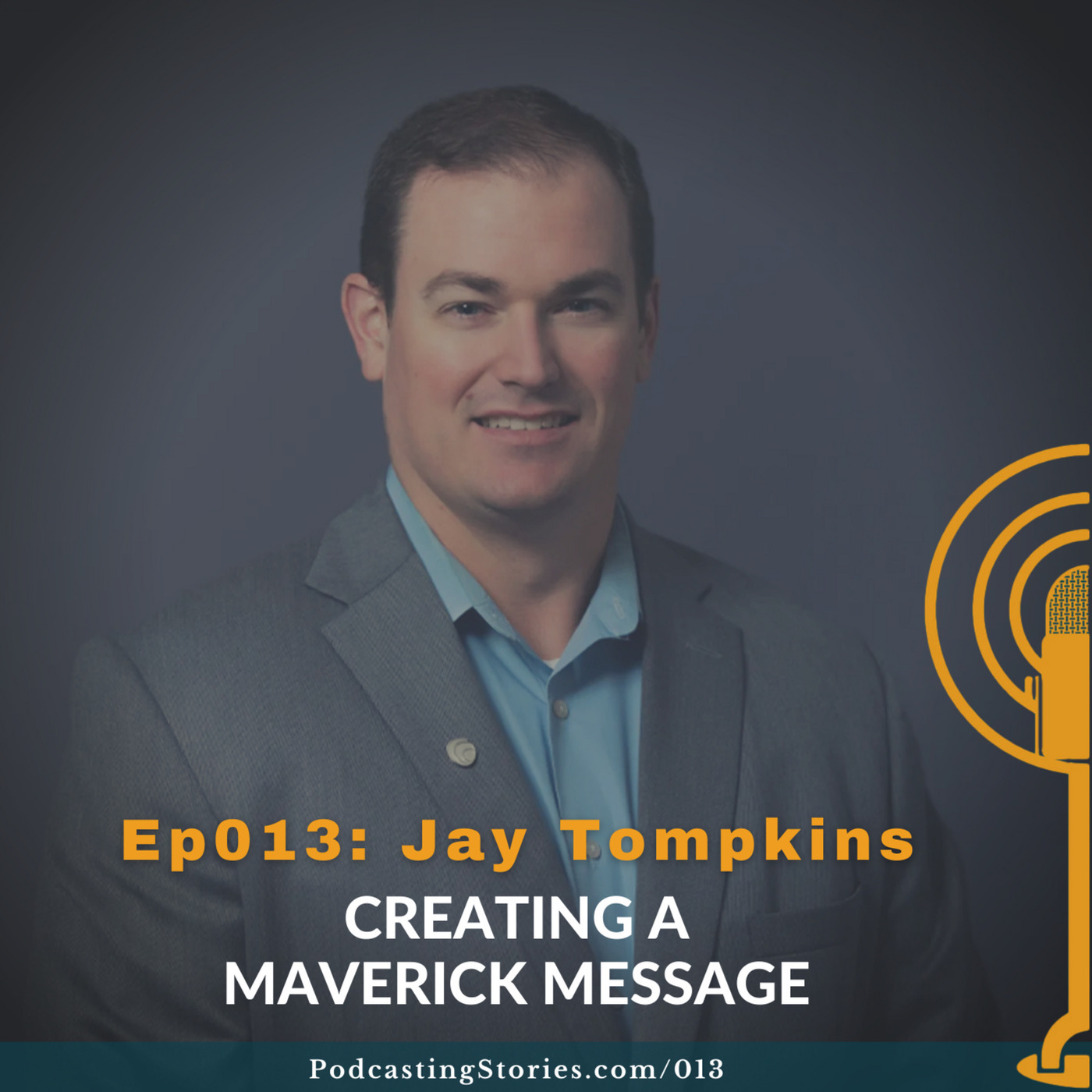 Ep013: Creating a Maverick Message with Jay Tompkins