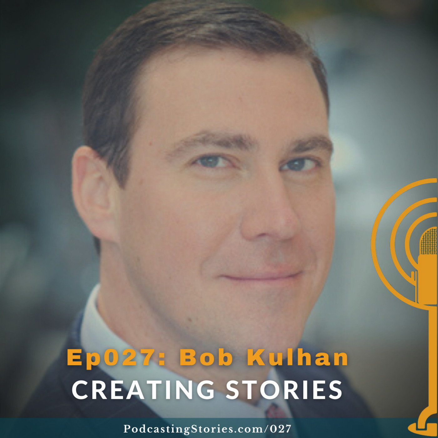 Ep027: Creating Stories with Bob Kulhan