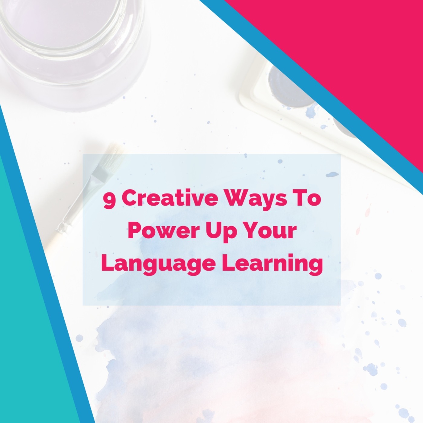 9 Creative Ways To Power Up Your Language Learning