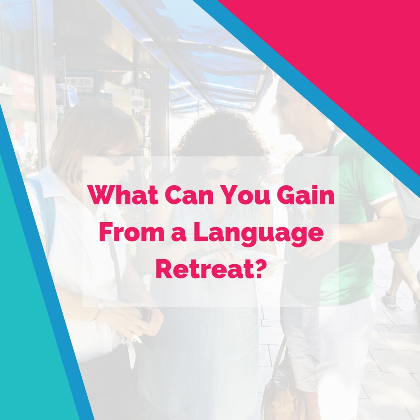 What Can You Gain From a Language Retreat?