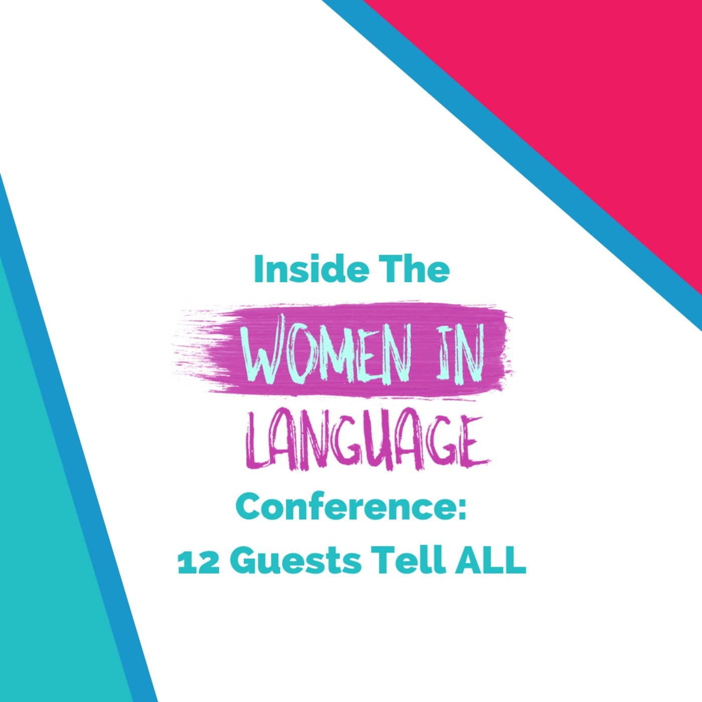 Inside the Women in Language Conference: 12 Guests Tell ALL
