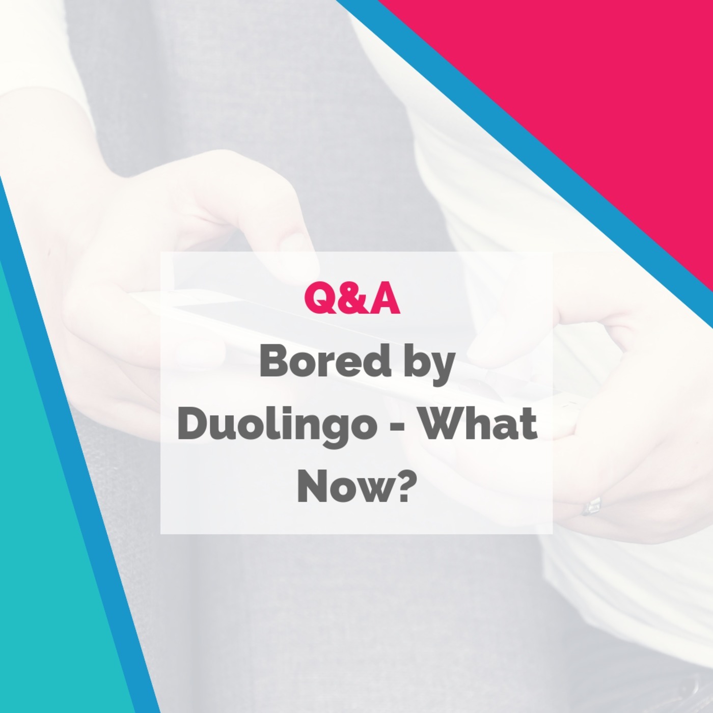Bored by Duolingo - What Now?