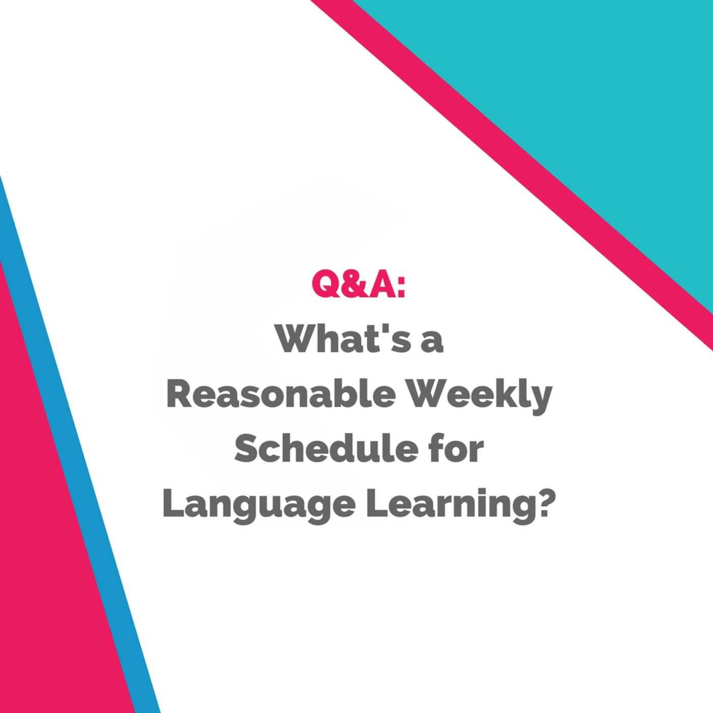 Q&A: What's a Reasonable Weekly Schedule for Language Learning?