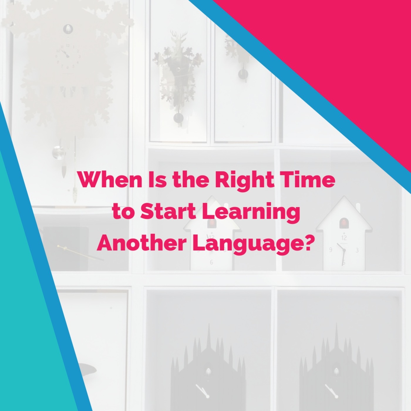 When Is the Right Time to Start Learning Another Language?