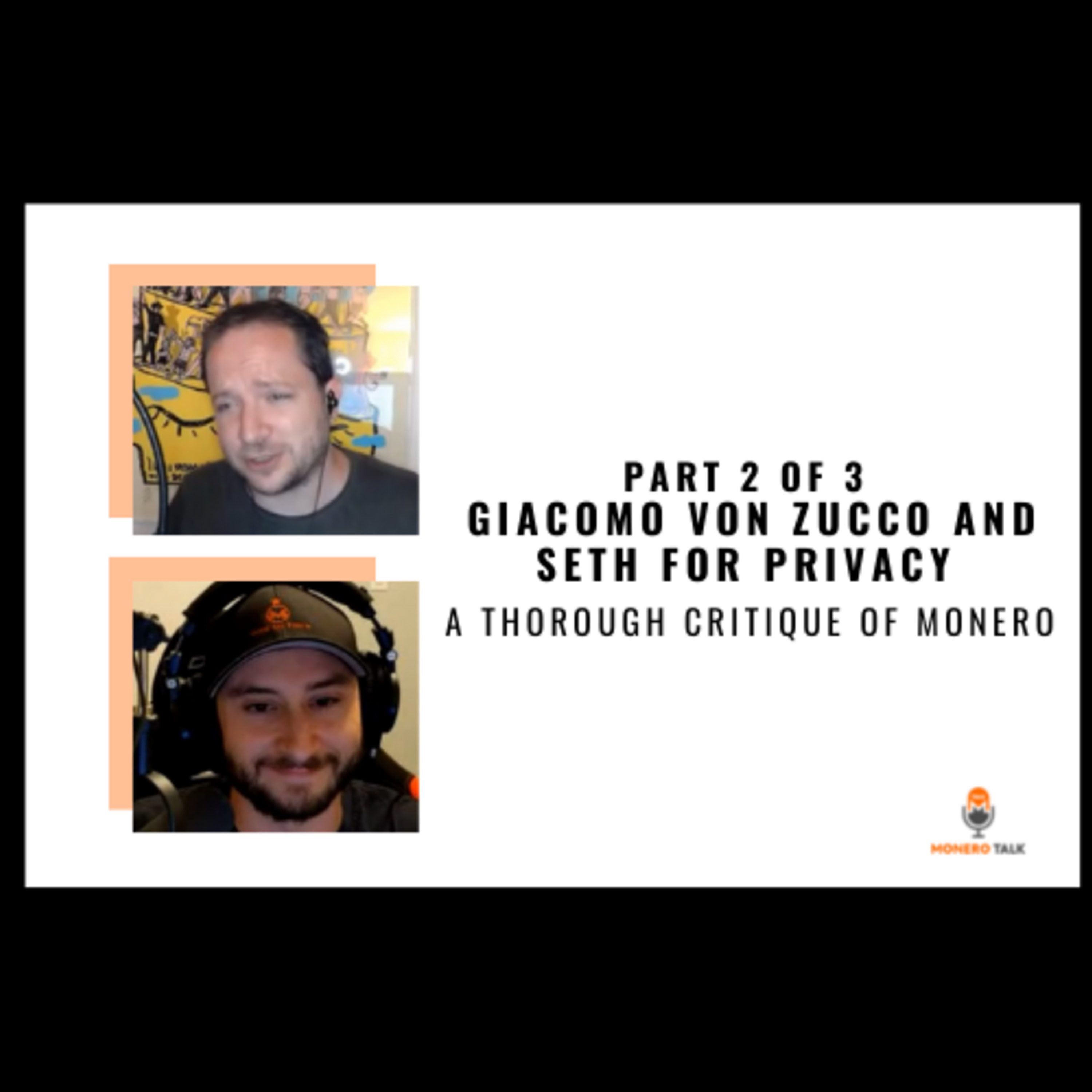 A thorough critique of Monero with Giacomo Zucco and Seth for Privacy (Part 2 of 3)