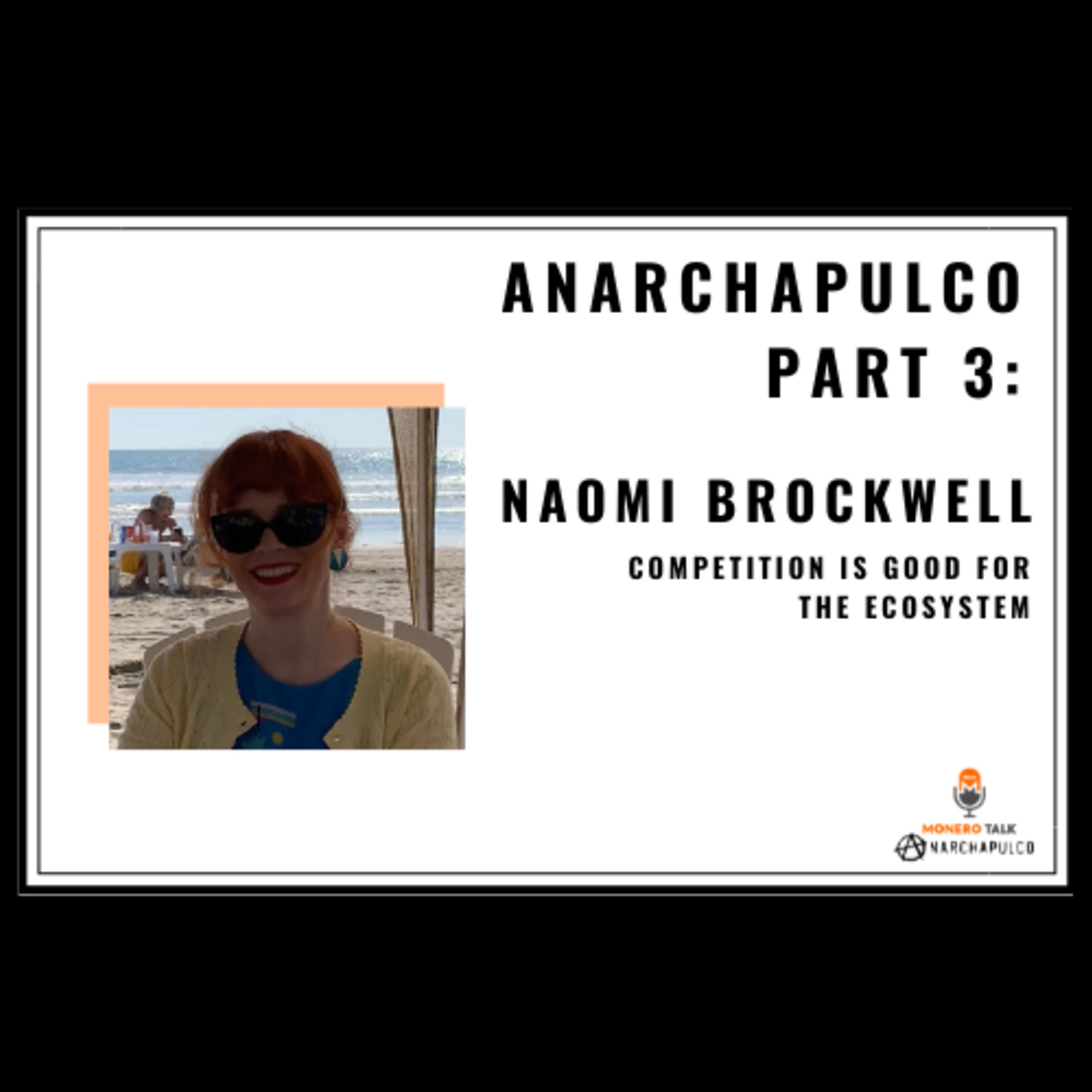 ANARCHAPULCO PART 3: Naomi Brockwell: Competition Is Good For The Ecosystem