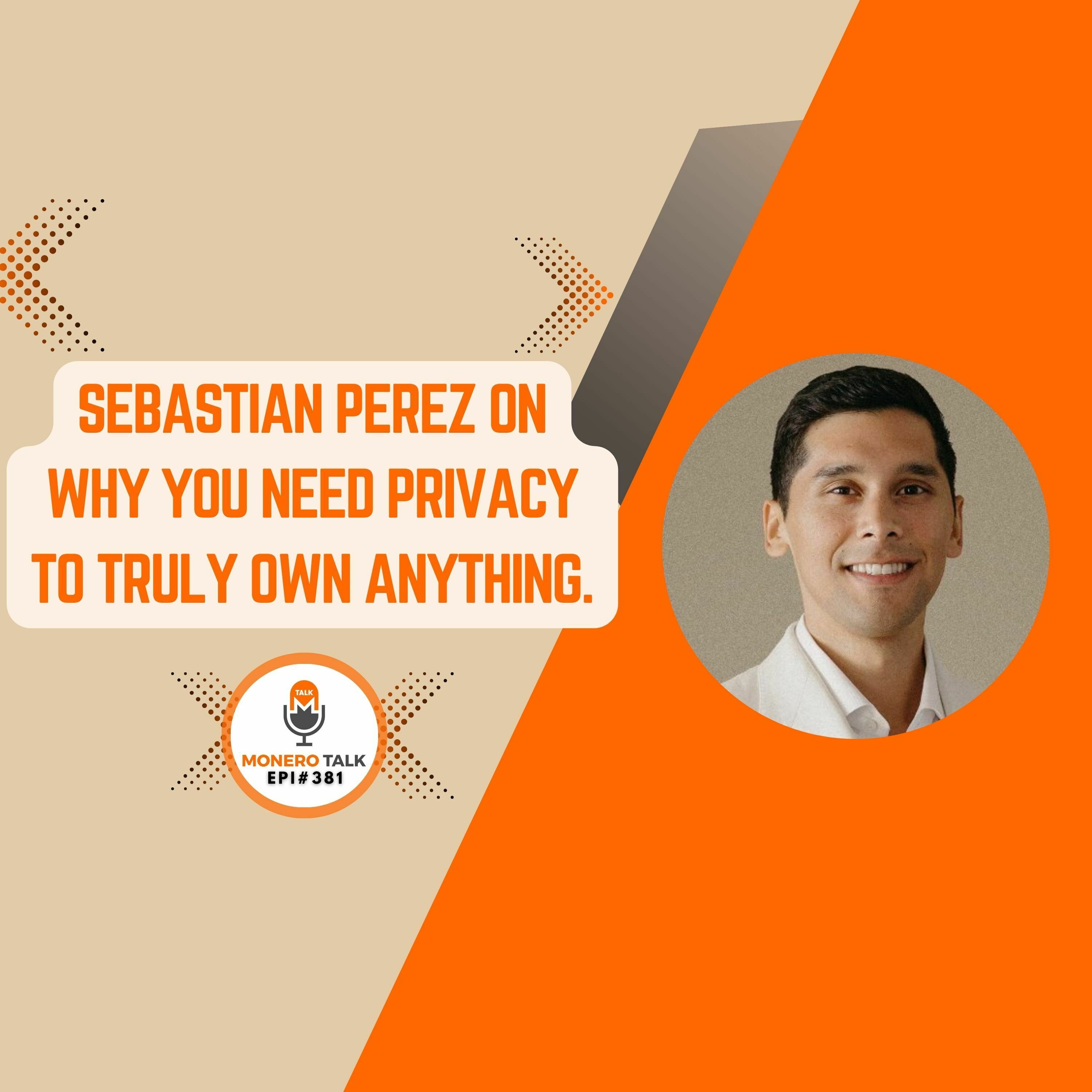 Sebastian Perez on Why You Need Privacy to Truly Own Anything | EPI 381