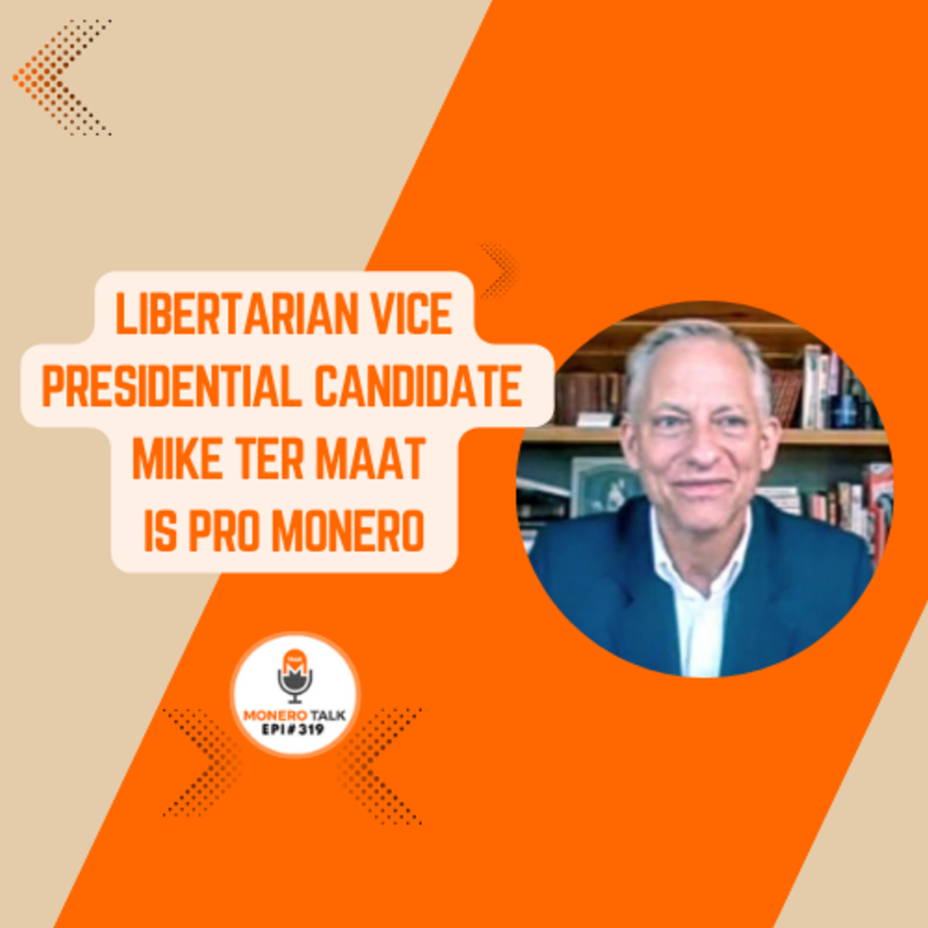 Libertarian Vice Presidential Candidate Mike Ter Maat is Pro Monero | EPI 319