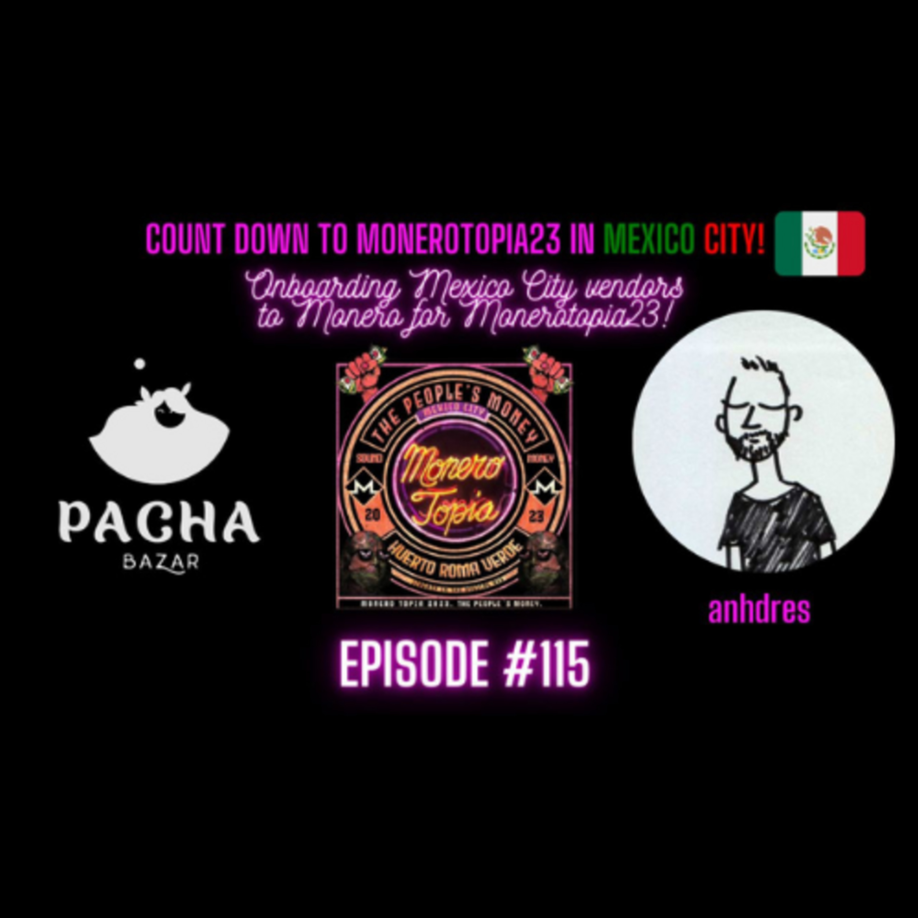 Monerotopia23 confer prep - onboarding CDMX vendors to XMR w/ guest Anhdres & Pacha Bazar! Ep# 115