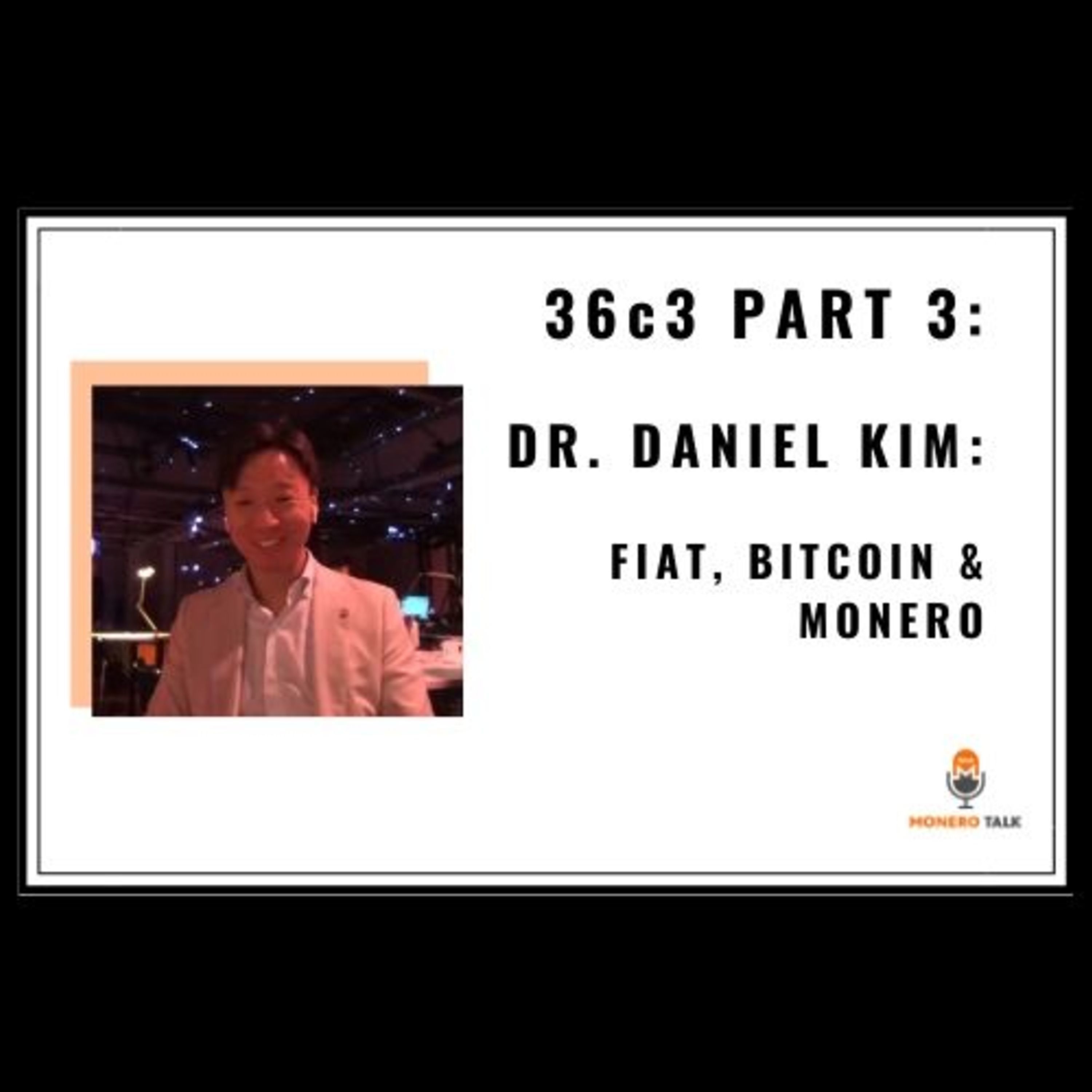 36C3 PART 3: Dr. Daniel Kim on Fiat, Bitcoin & Monero