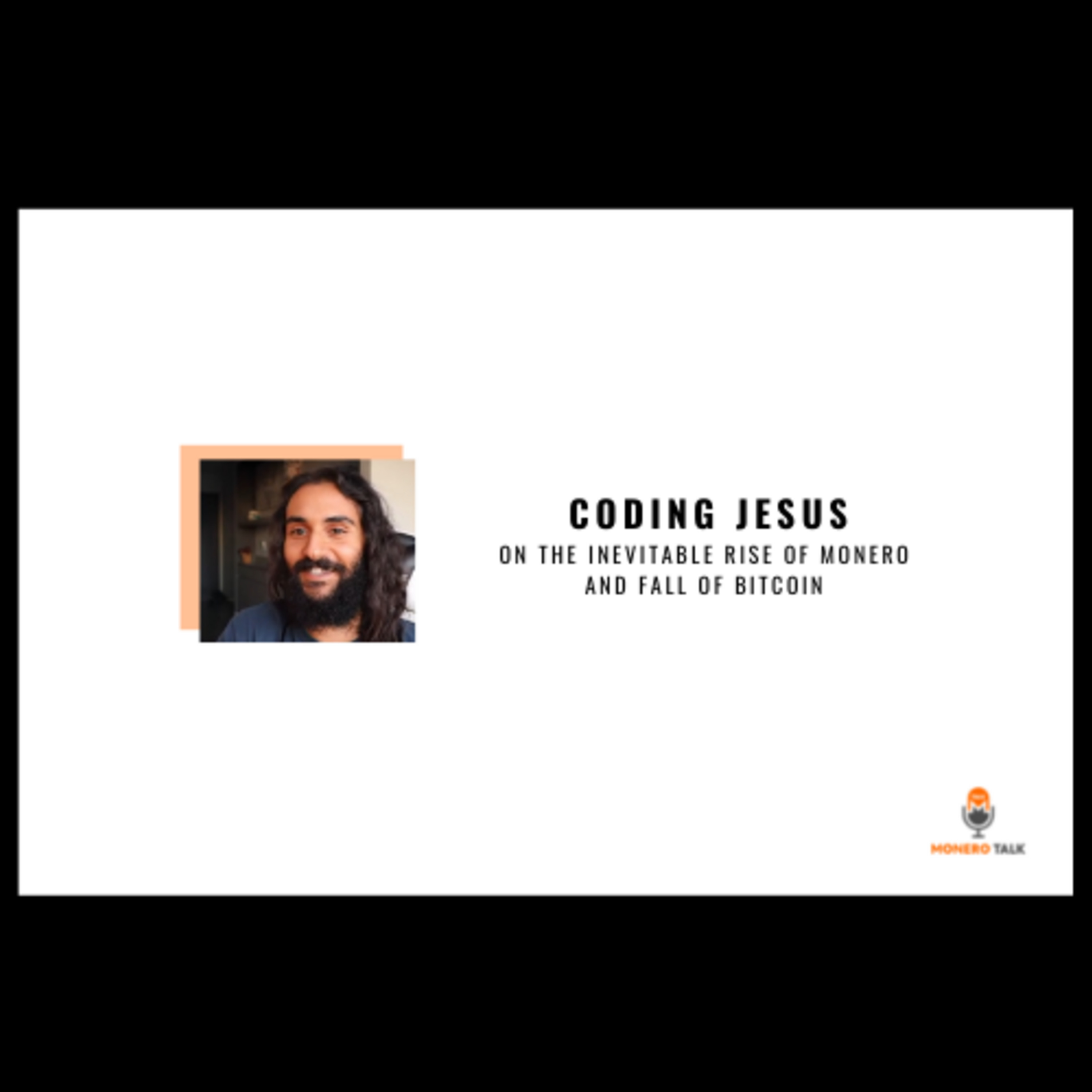 Coding Jesus on the Inevitable rise of Monero and fall of Bitcoin