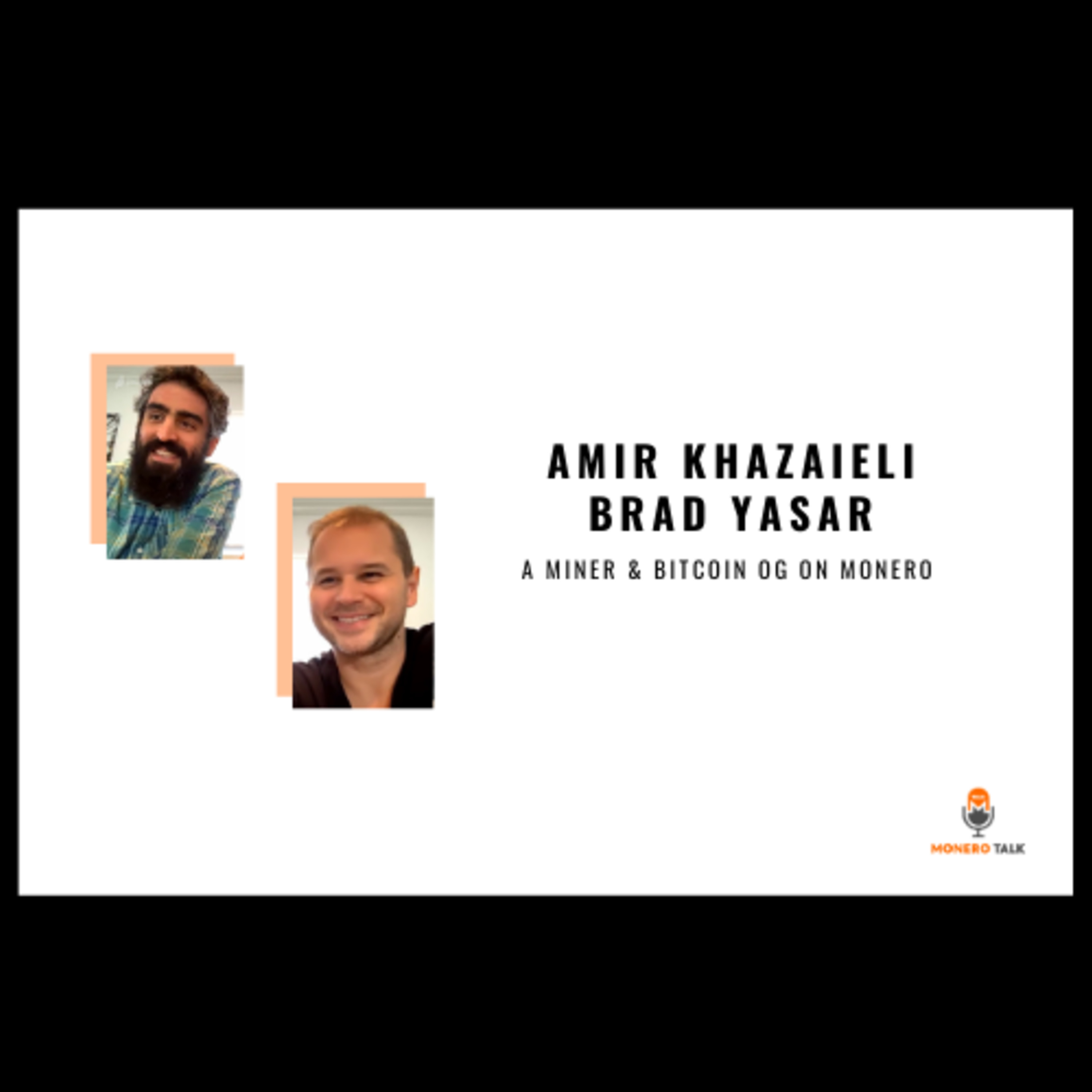 Amir Khazaieli and Brad Yasar: A Miner & Bitcoin OG on Monero