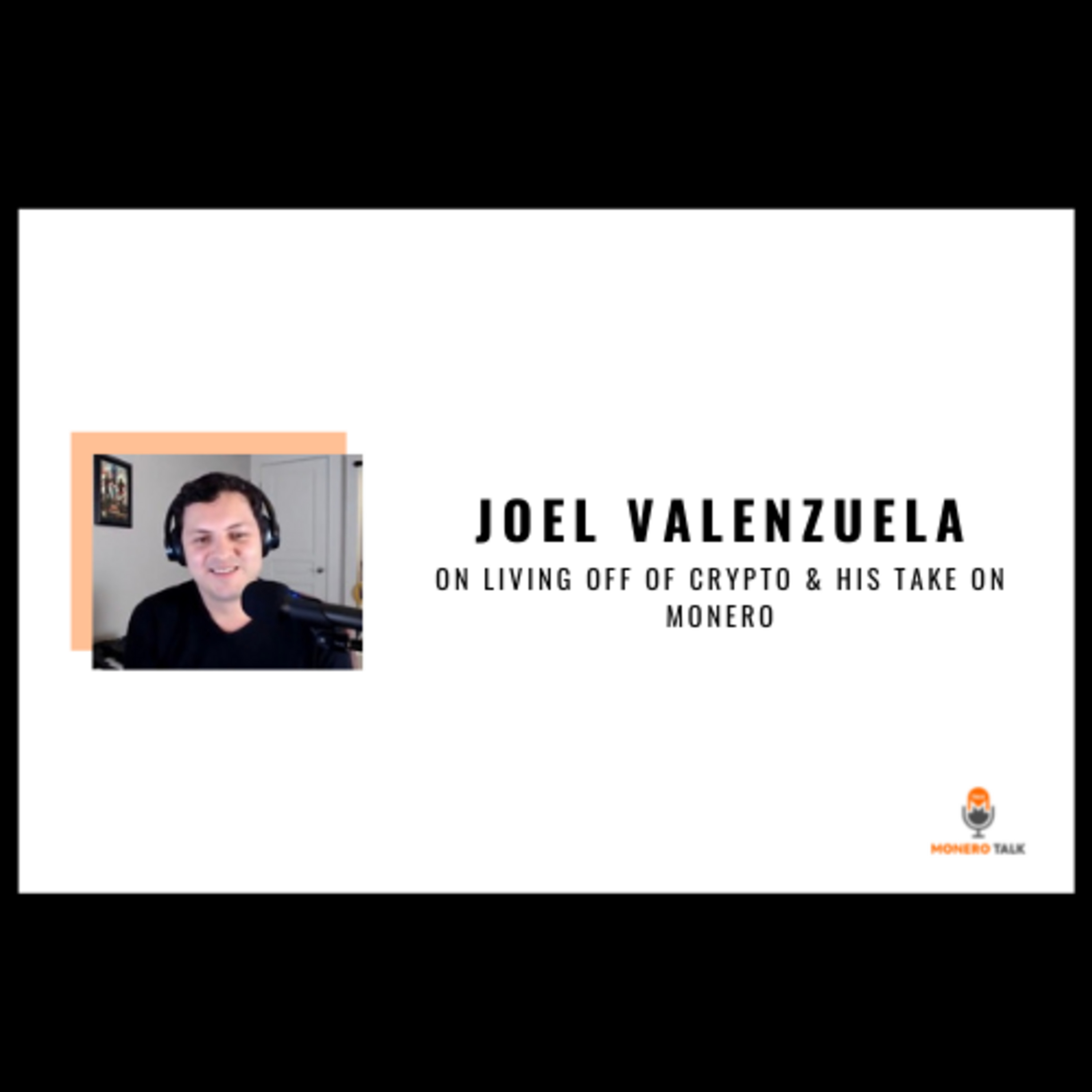 Joel Valenzuela: On living off of Crypto & his take on Monero