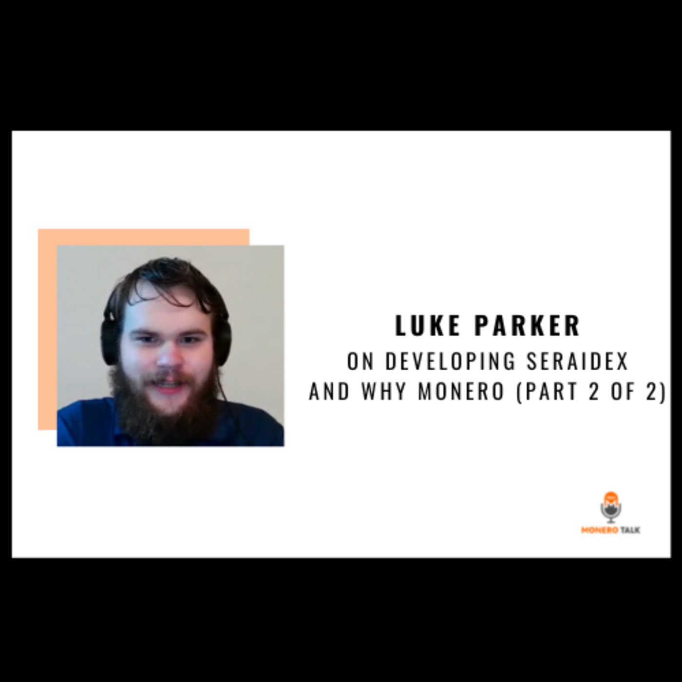 Luke Parker on developing SeraiDEX and why Monero (Part 2 of 2)