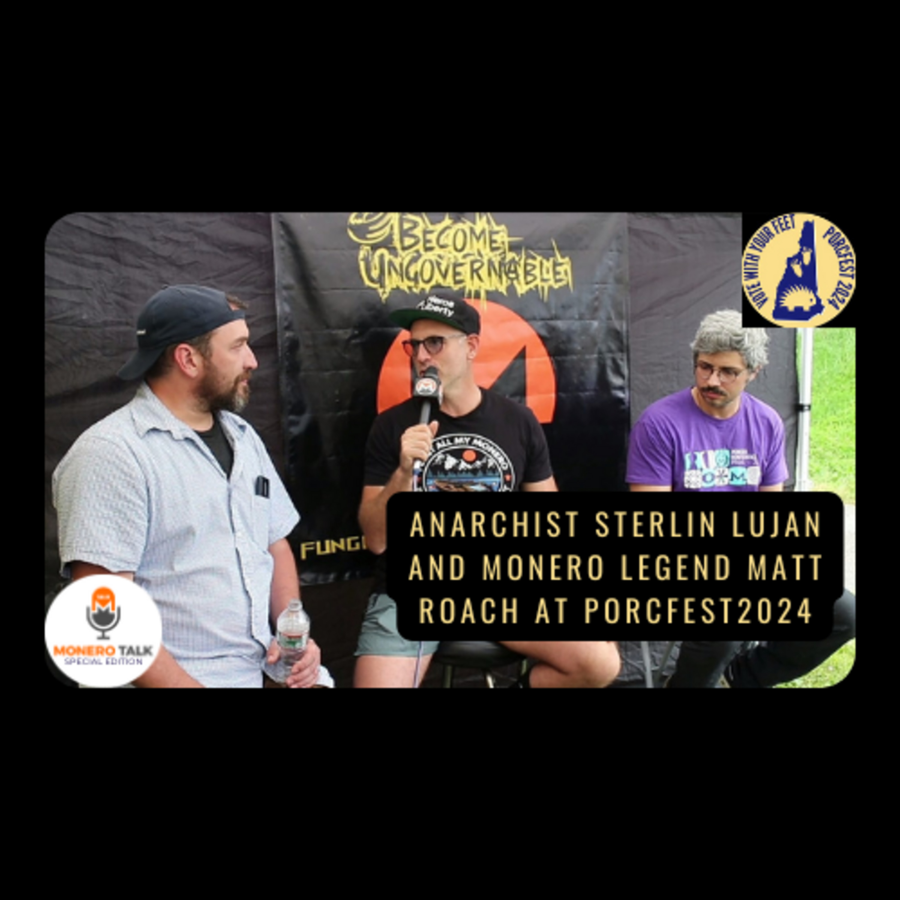 Anarchist Sterlin Lujan and Monero legend Matt Roach at Porcfest2024 | EPI 316