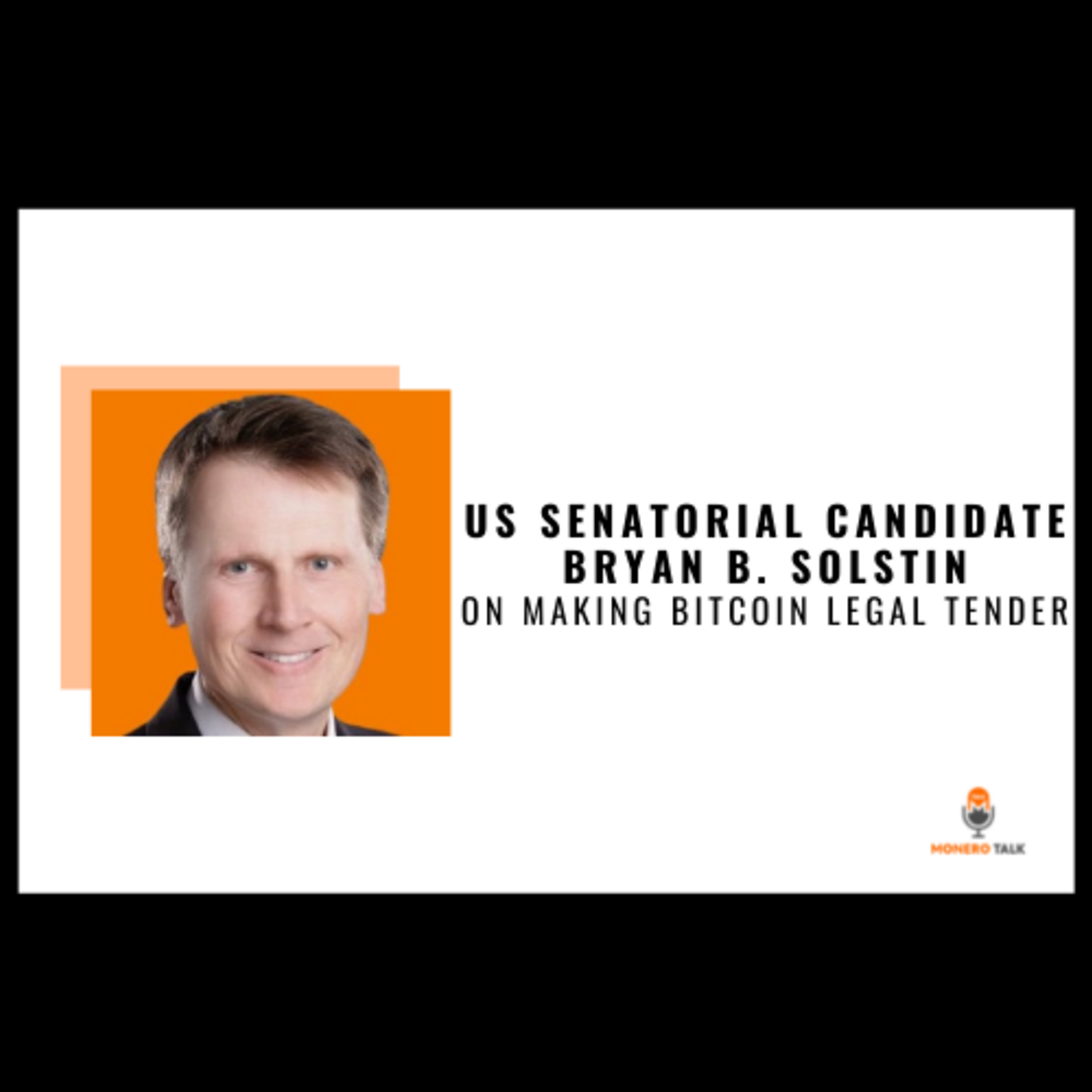 US senatorial candidate Bryan B. Solstin on making Bitcoin legal tender