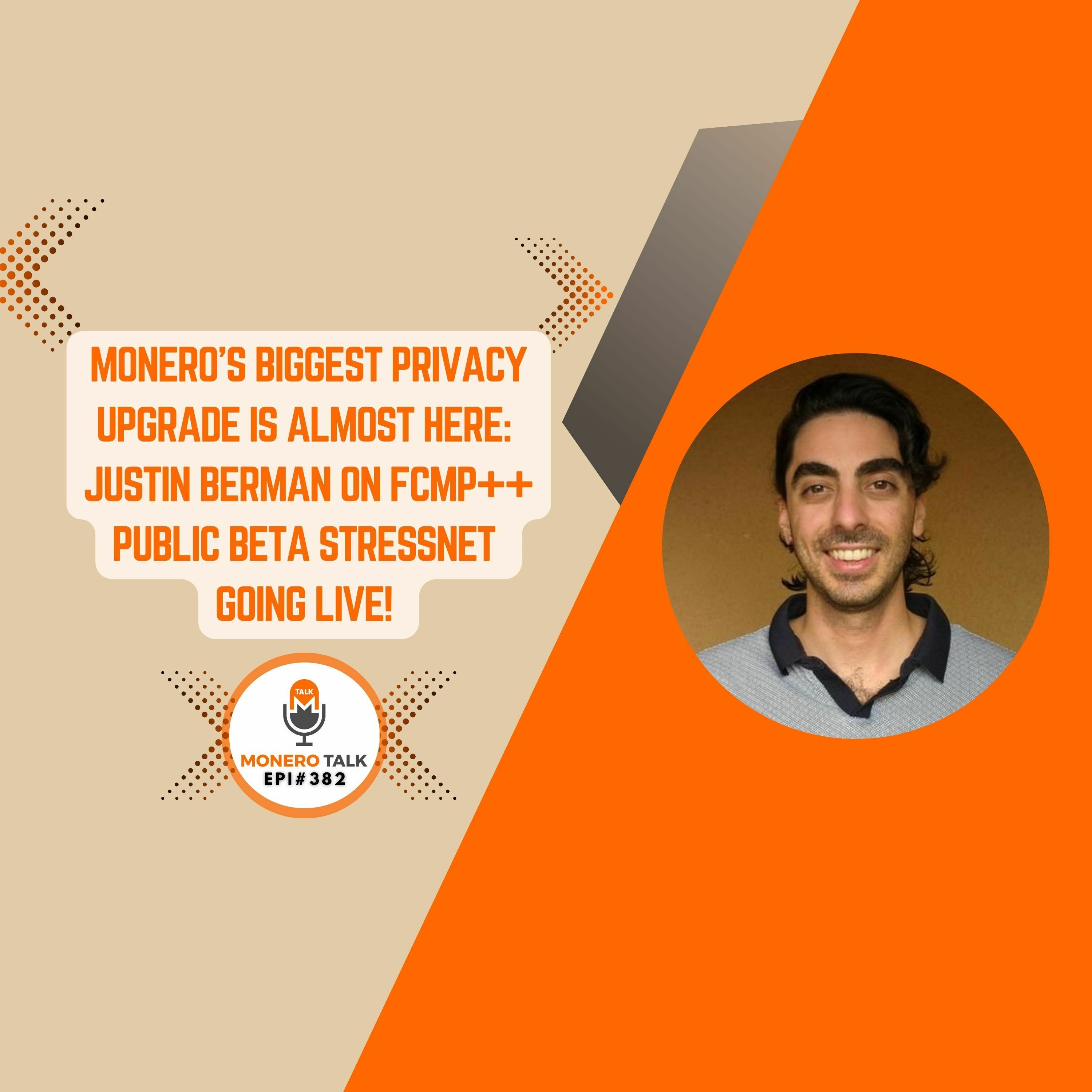 Monero’s Biggest Privacy Upgrade is Almost Here: Justin Berman on FCMP++ Stressnet Go Live! | EPI 382