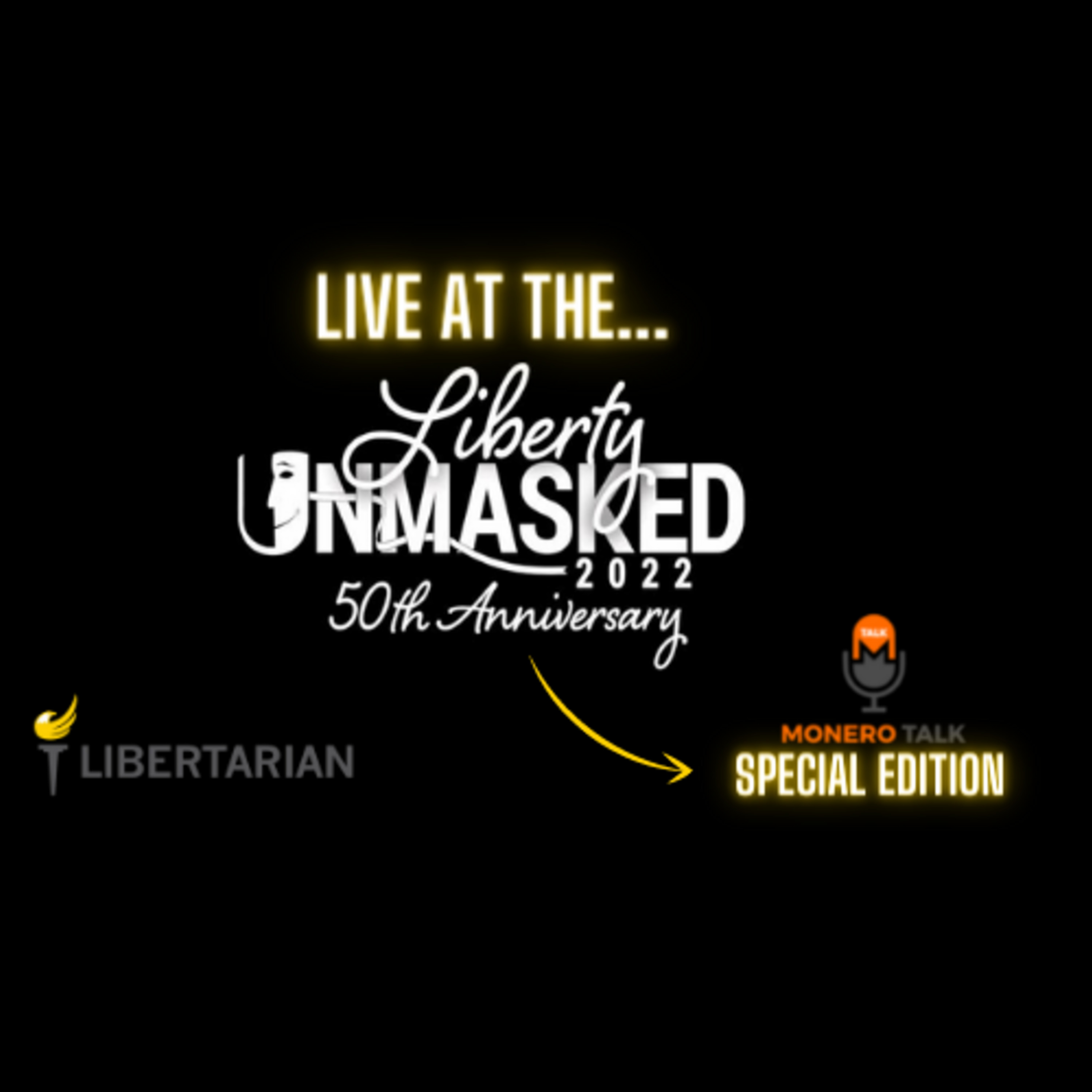 Libertarian UnMasked 2022 Convention: Monero Talk Special Edition Epi