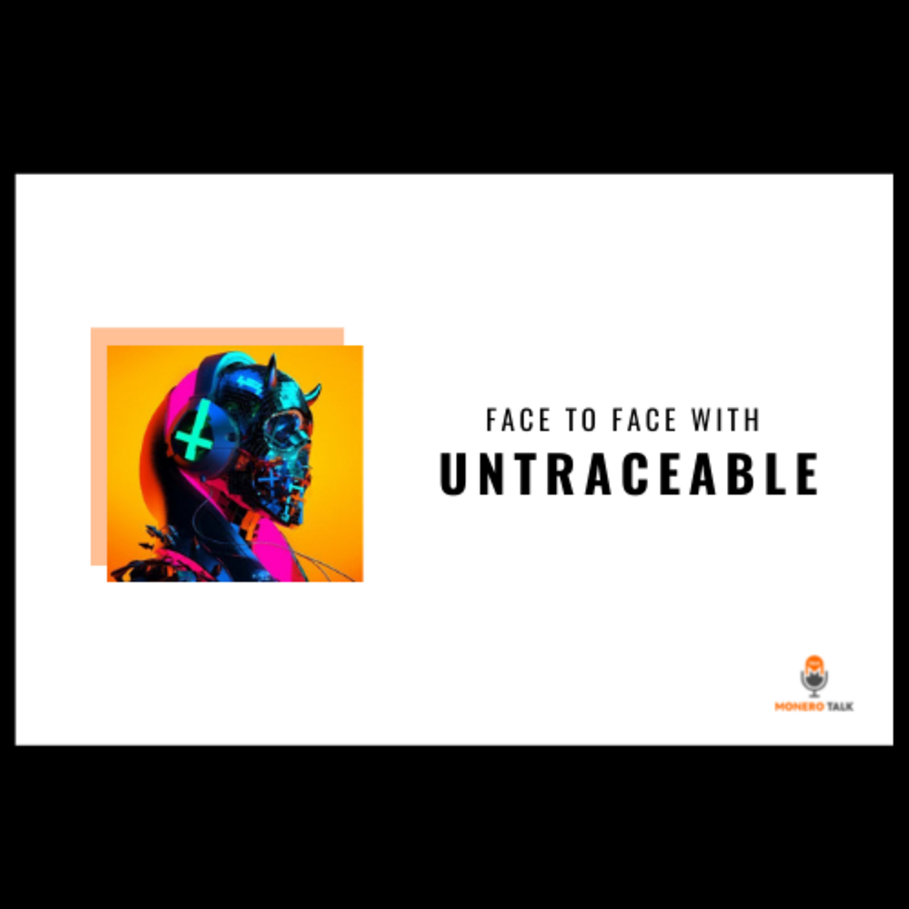 Face to Face with Untraceable