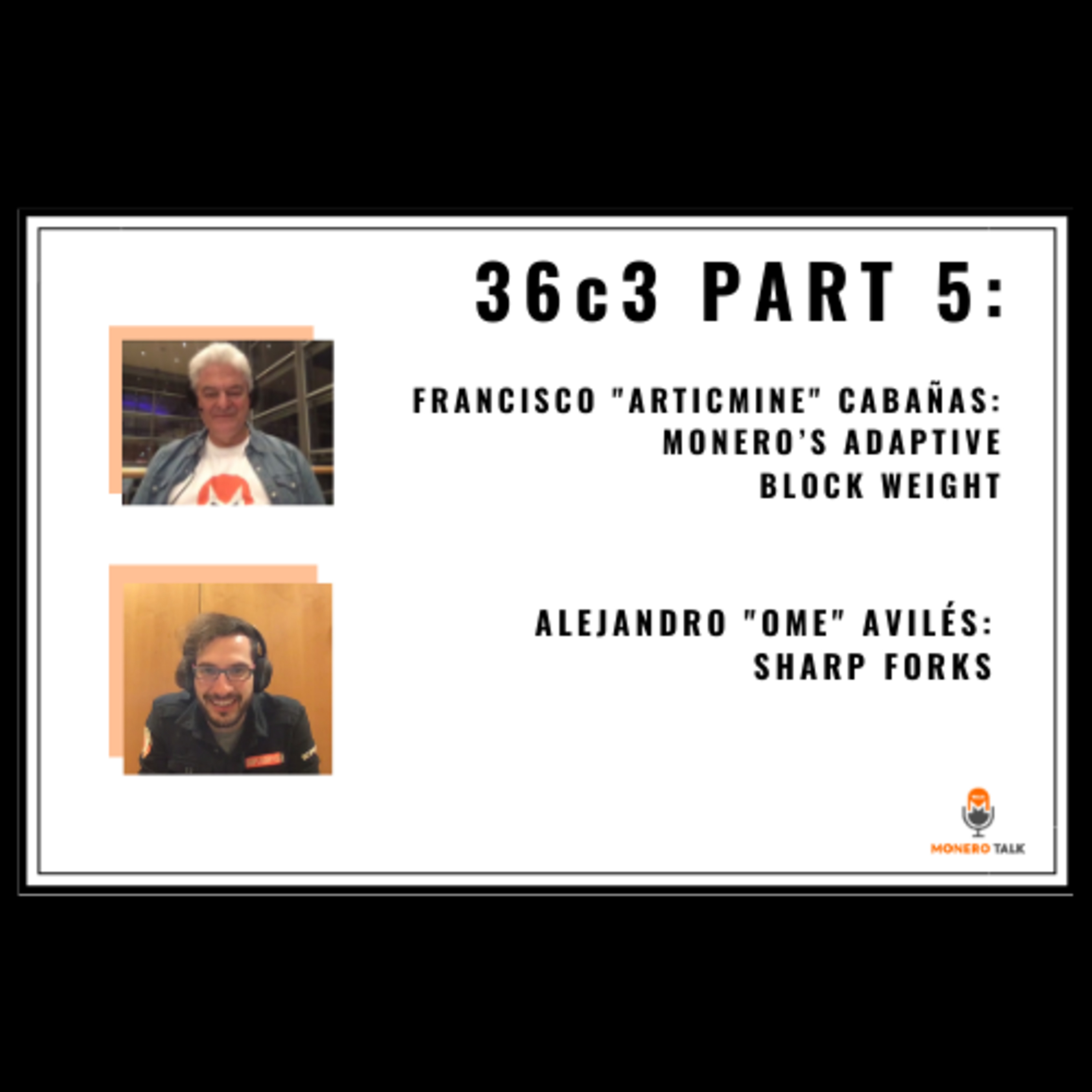 36C3 PART 5: OME on Sharp Forks & Francisco "Articmine" Cabanas on Monero’s Adaptive Block Weight