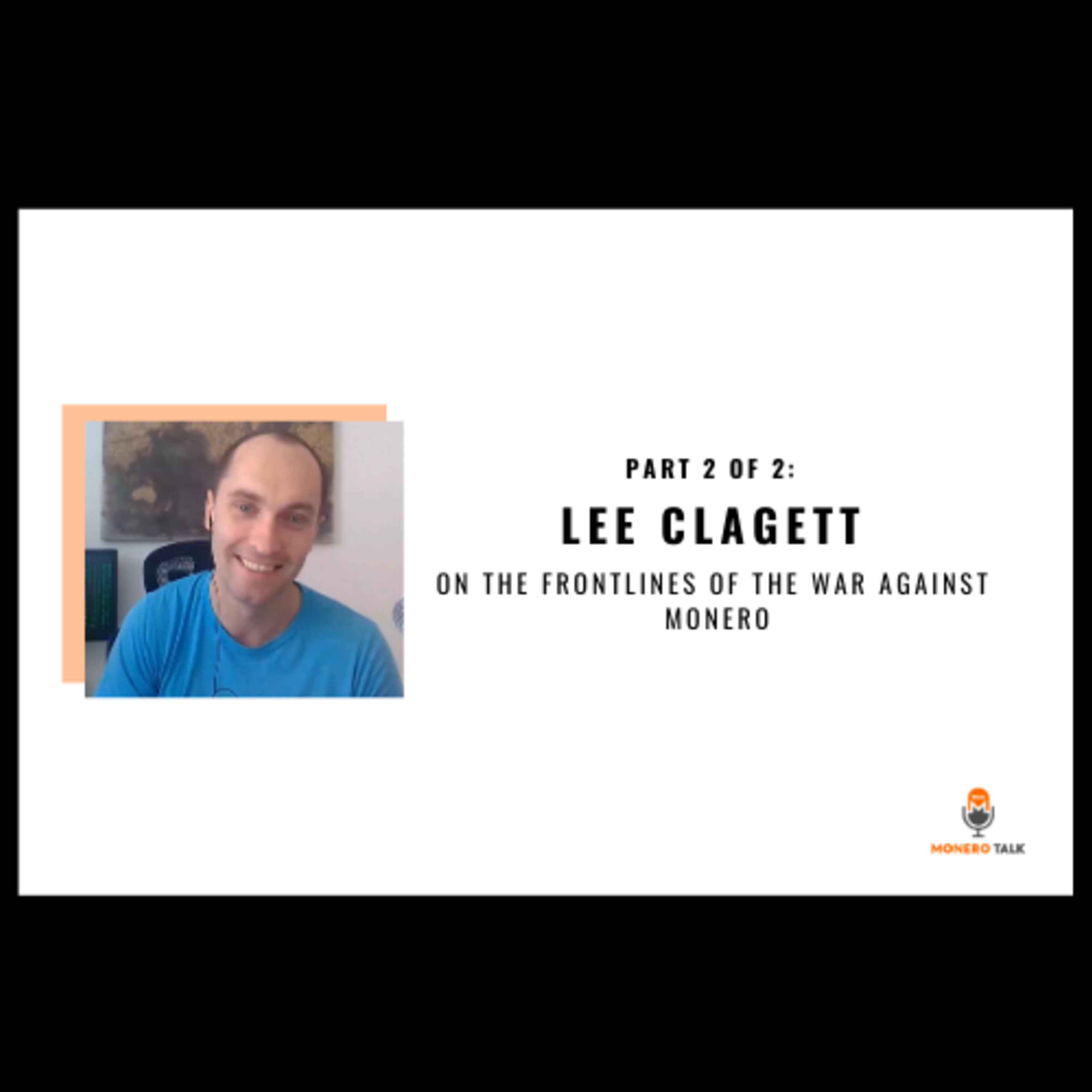 PART 2: Lee Clagett: On the frontlines of the war against Monero