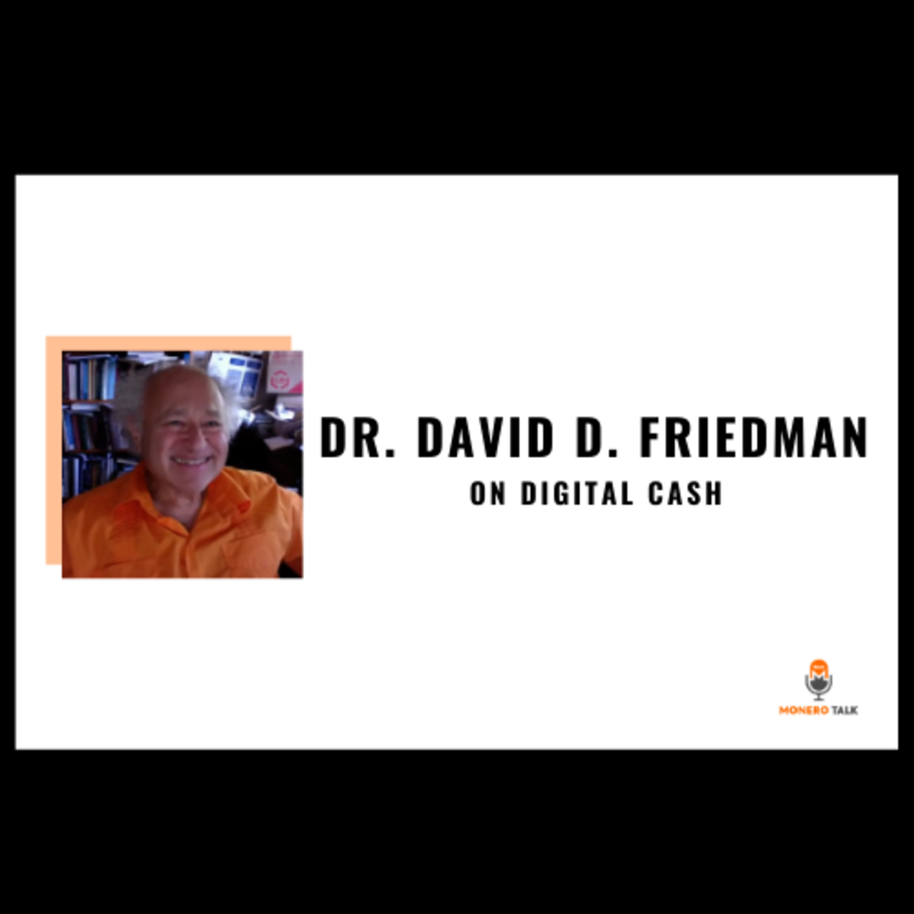 Dr. David D. Friedman On Digital Cash