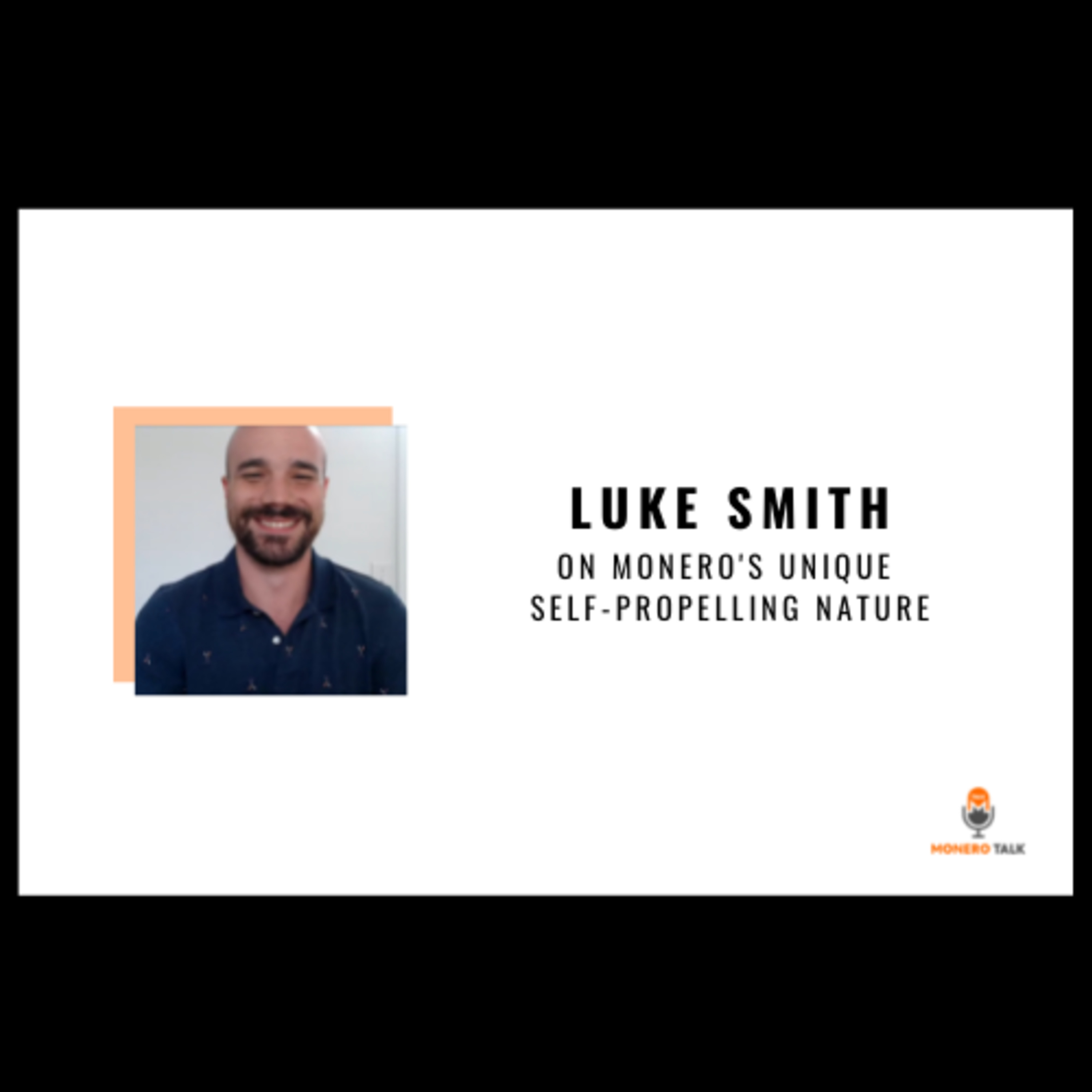 Luke Smith on Monero's Unique Self-Propelling Nature
