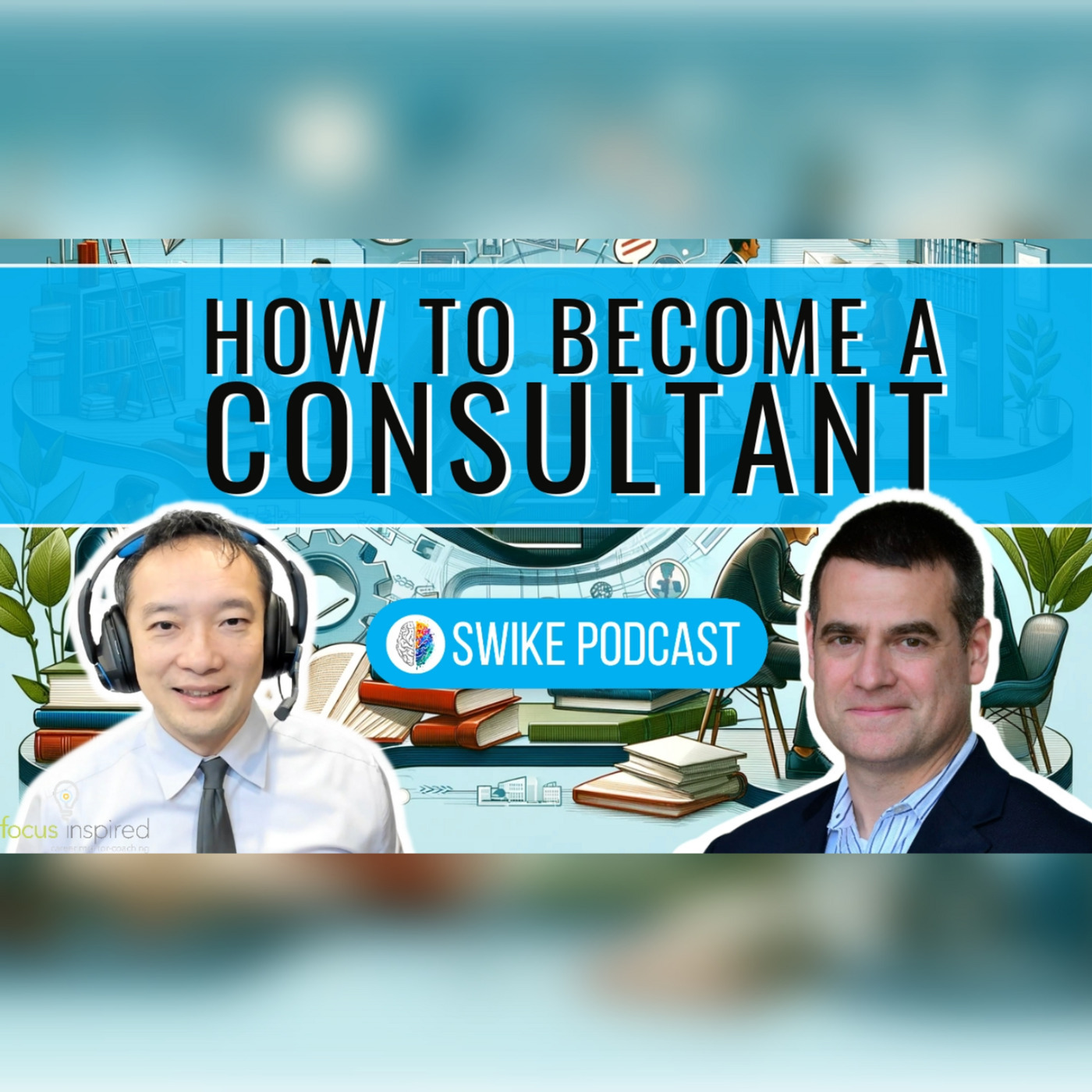 How to become a consultant | SIWIKE Podcast | Bruce McQuillen (BMcQ-001)