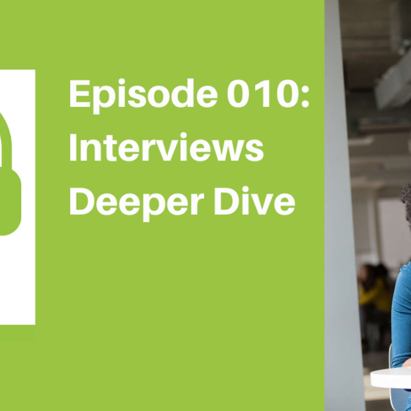 Interviews - Deeper Dive [JOB]
