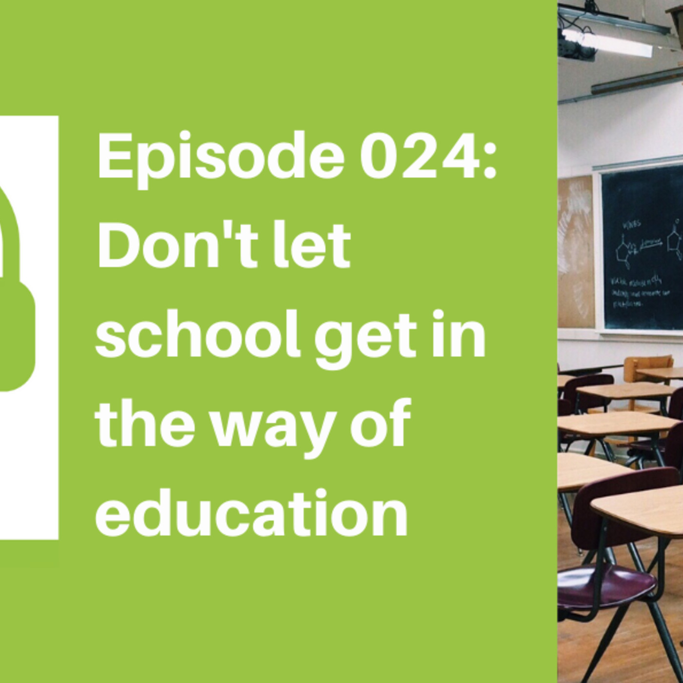 Don't let School get in the way of Education [LIFE]