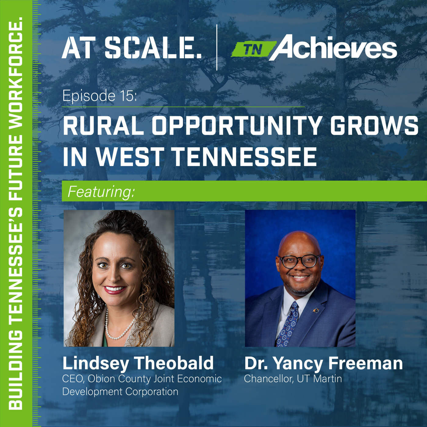 Rural Opportunity Grows in West Tennessee with Lindsey Theobald & Dr. Yancy Freeman