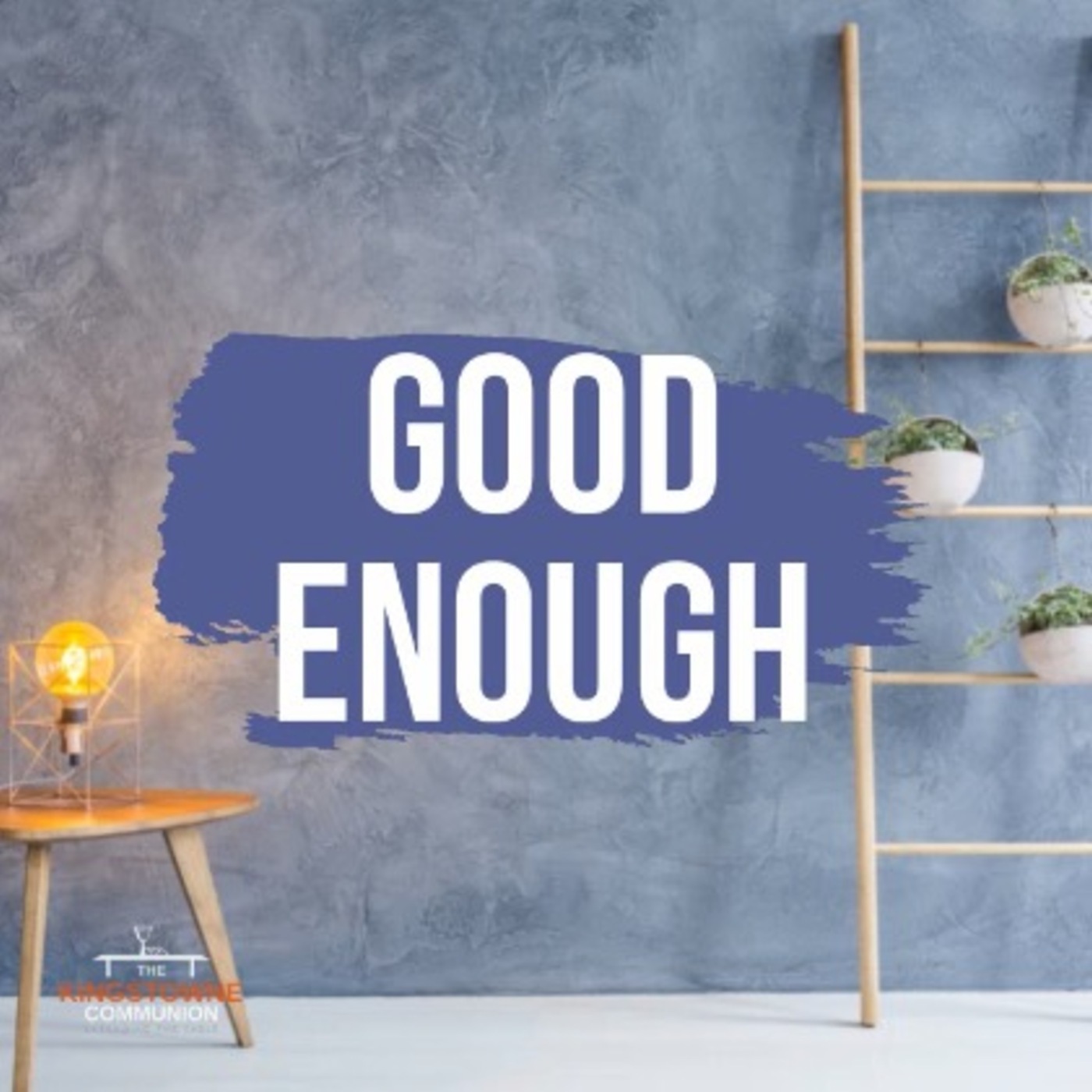 Good Enough (Wk 3) | Lots of Things Can Be Medicine