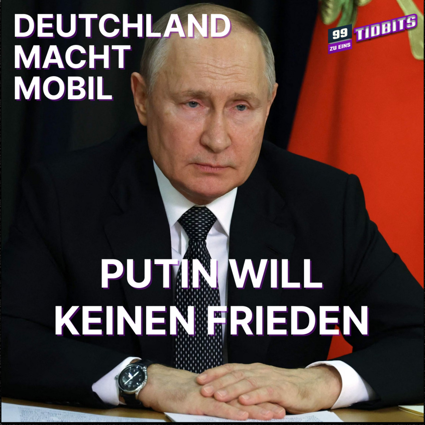 Deutschland macht mobil! - Ep. 4: Putin will keinen Frieden