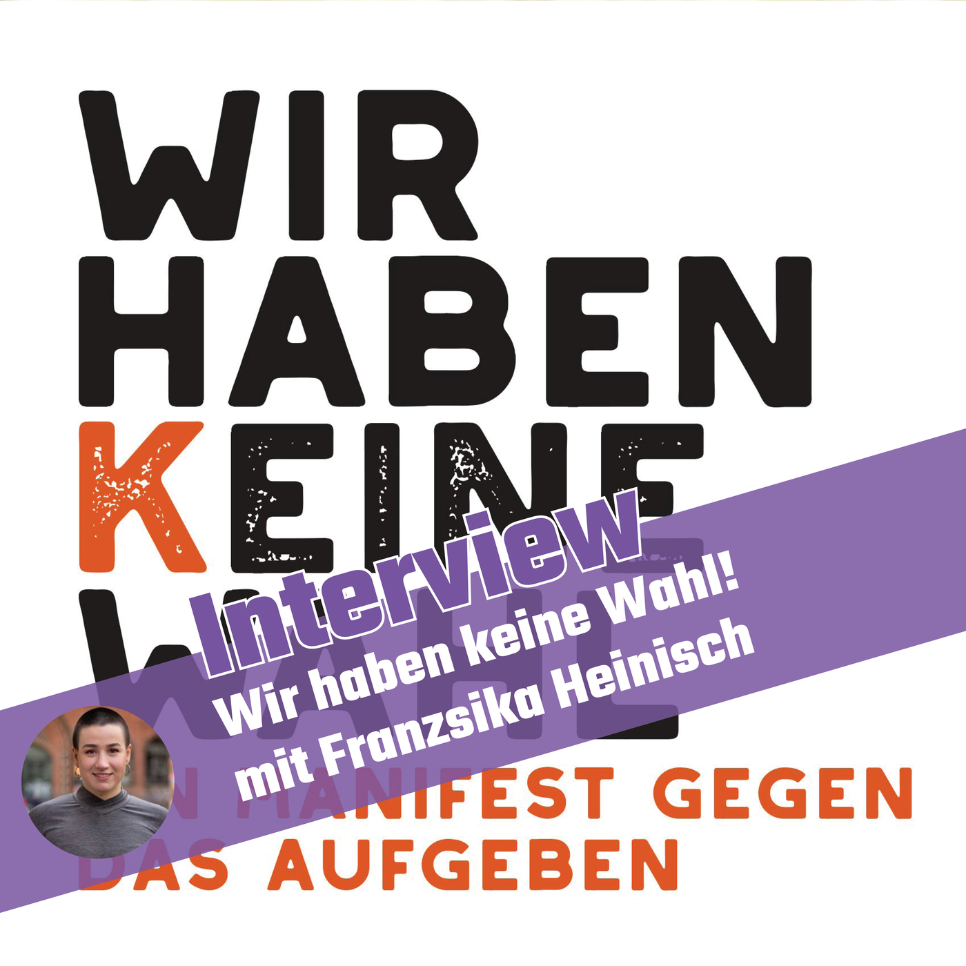 Wir haben keine Wahl mit Franziska Heinisch