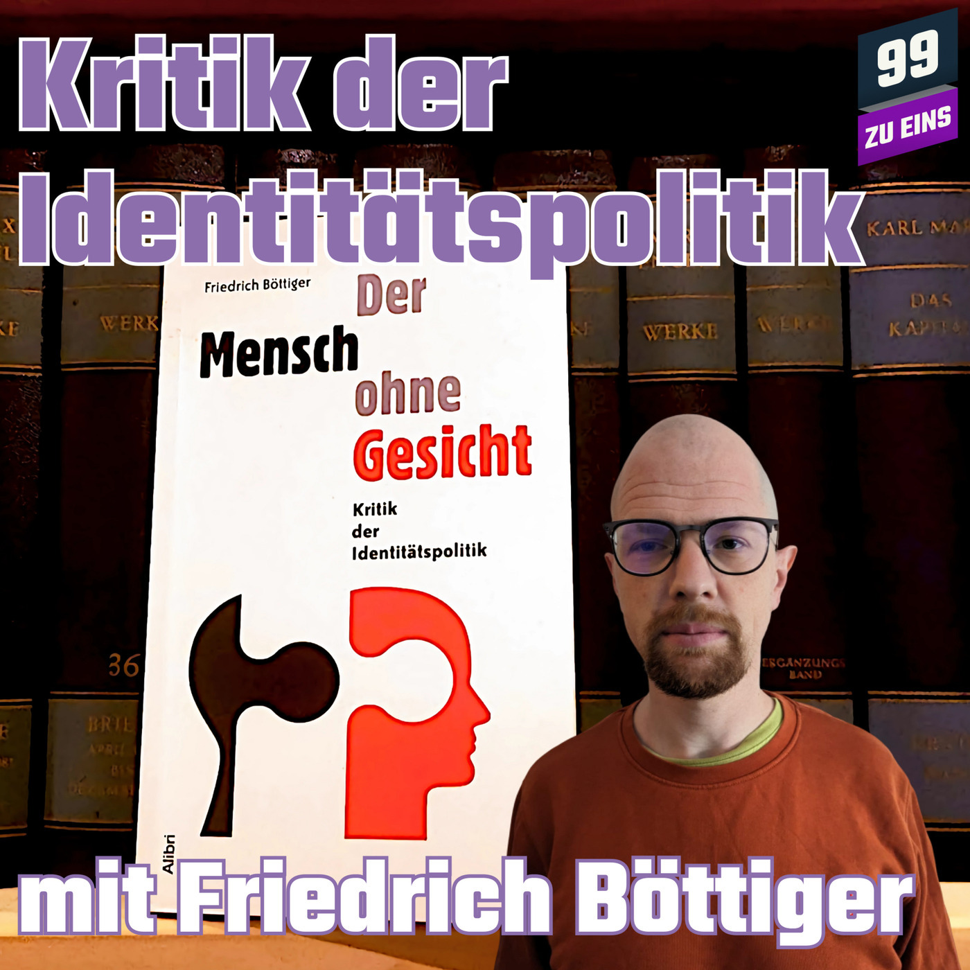 Menschen ohne Gesicht - Kritik der Identitätspolitik mit Friedrich Böttiger