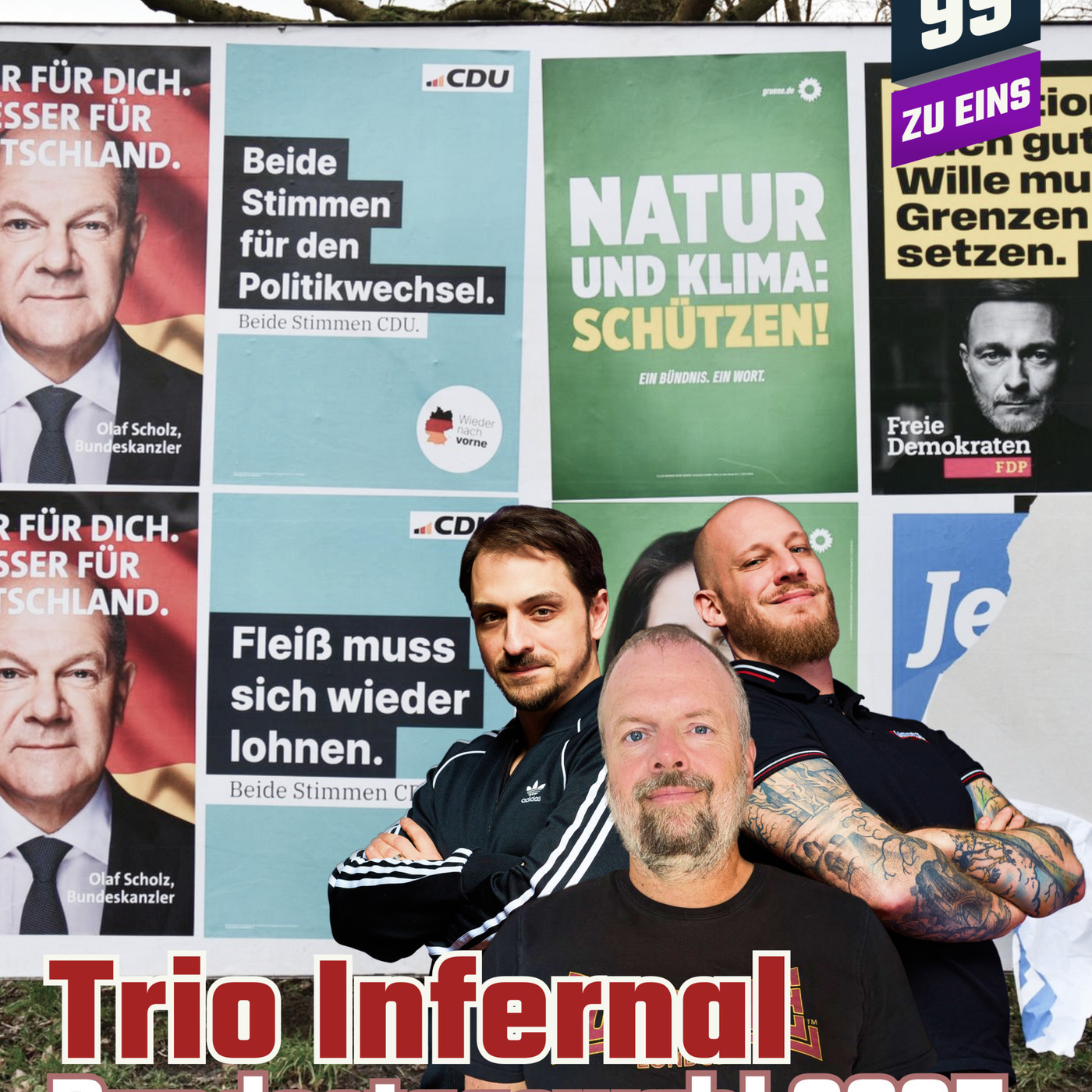 Bundestagswahl 2025 - Trio Infernal Februar - 99 ZU EINS - Ep. 472