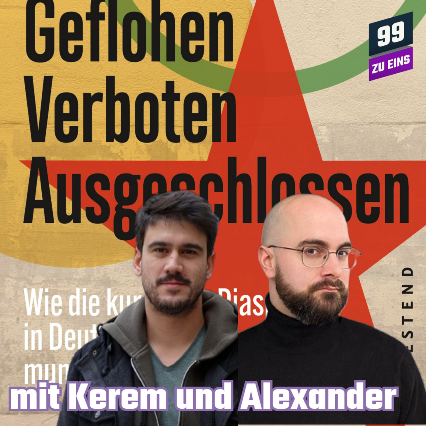 Geflohen. Verboten. Ausgeschlossen mit Kerem und Alexander