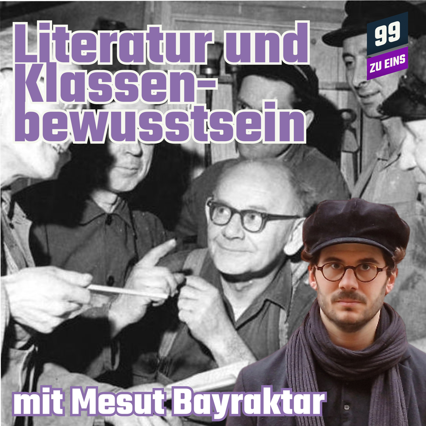 Literatur und Klassenbewusstsein mit Mesut Bayraktar - 99 ZU EINS