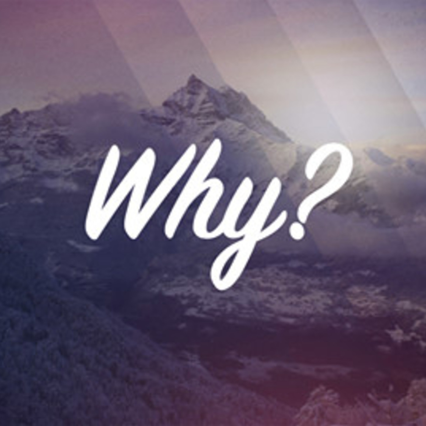 Why?  Part 1